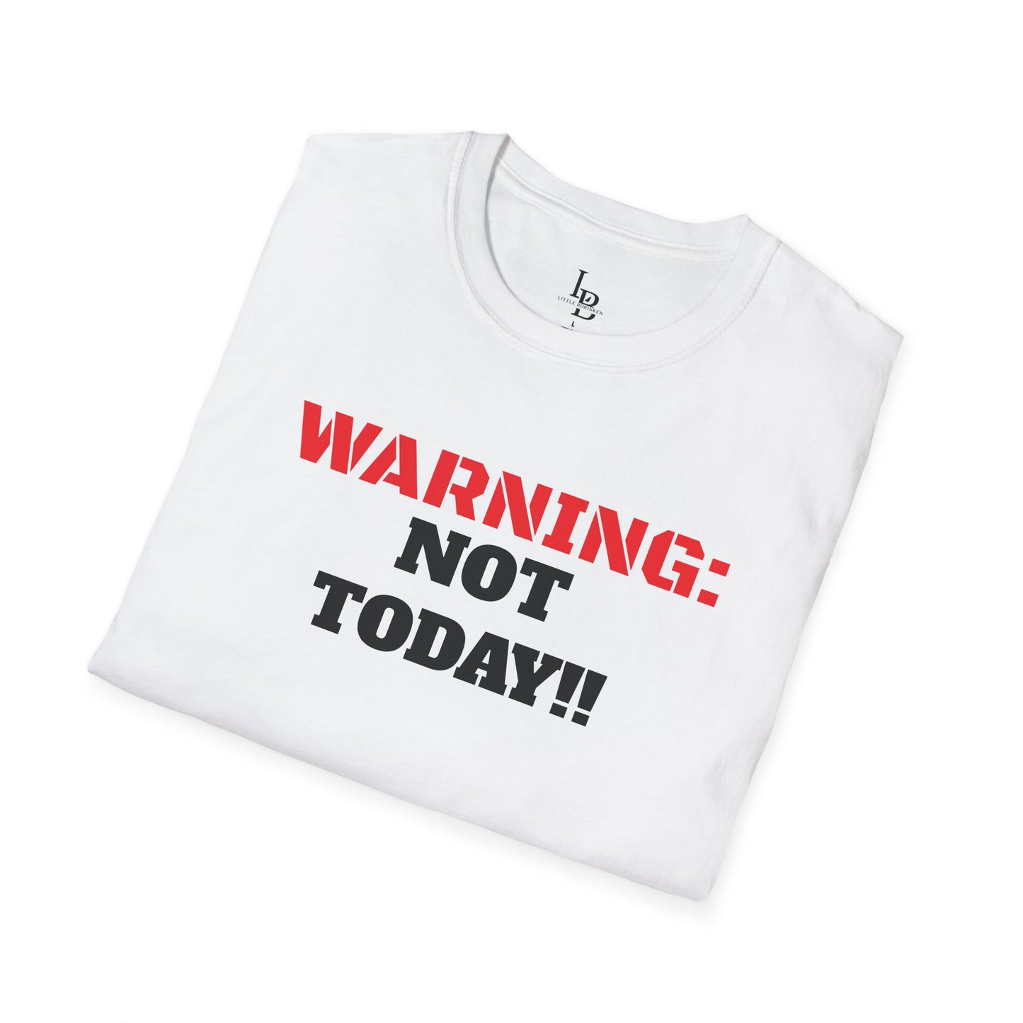 WARNING: Not Today!!, Unisex Softstyle T-Shirt