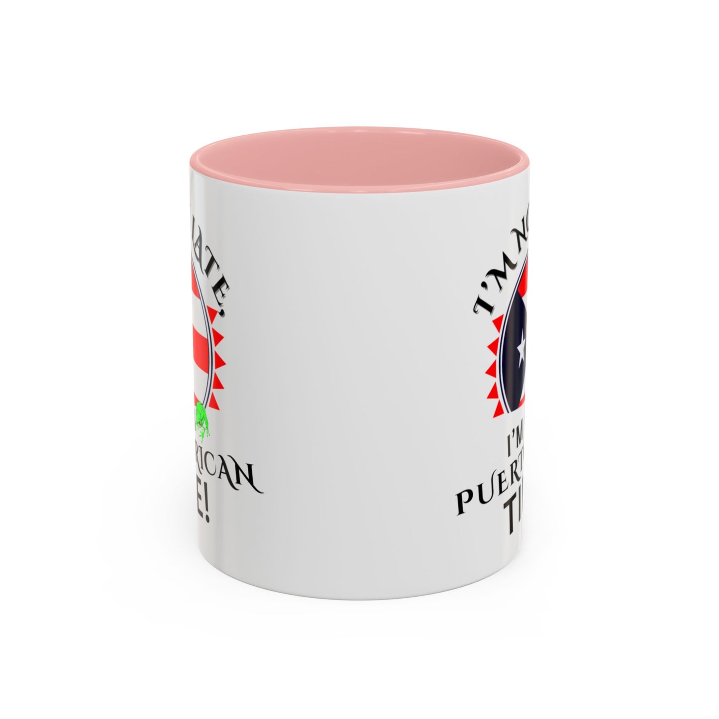 I'M NOT LATE I'M ON PUERTO RICAN TIME, Accent Coffee Mug - Perfect Gift for Coffee Lovers, Fun Drinkware for Holidays, Celebrations, and Home Decor