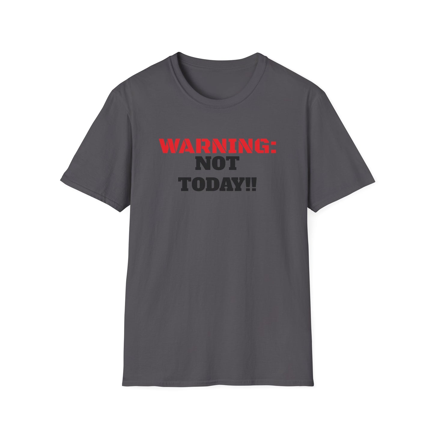 WARNING: Not Today!!, Unisex Softstyle T-Shirt
