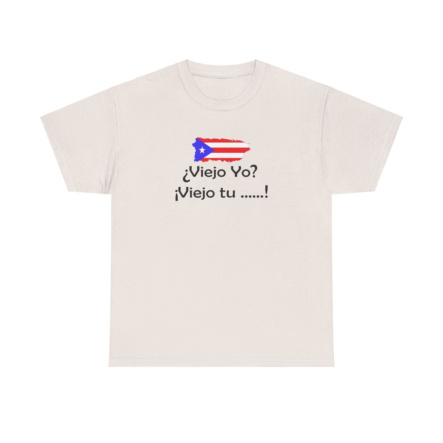 Viejo Yo? Viejo Tu....., Heavy Cotton Tee