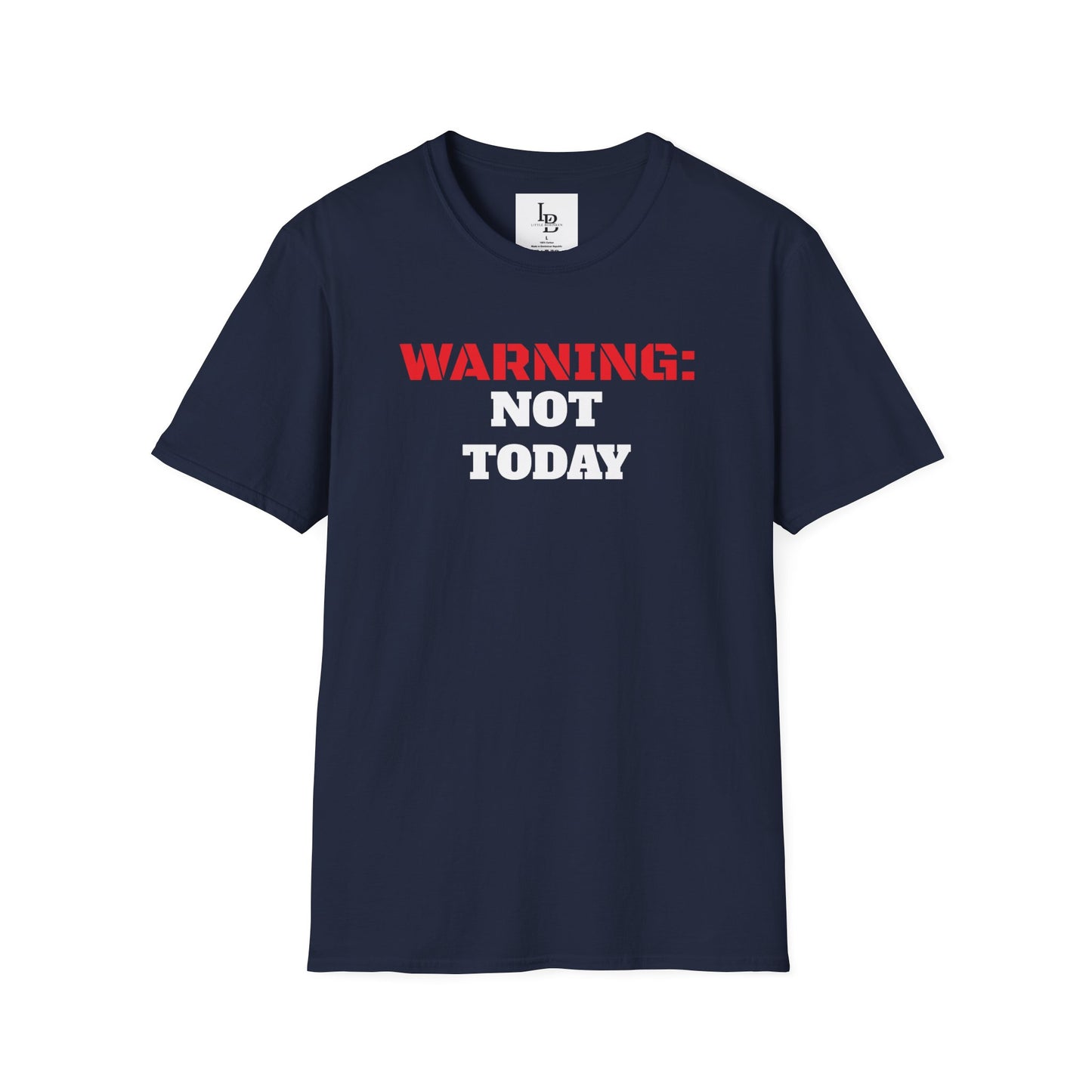 WARNING: Not Today!!, Unisex Softstyle T-Shirt