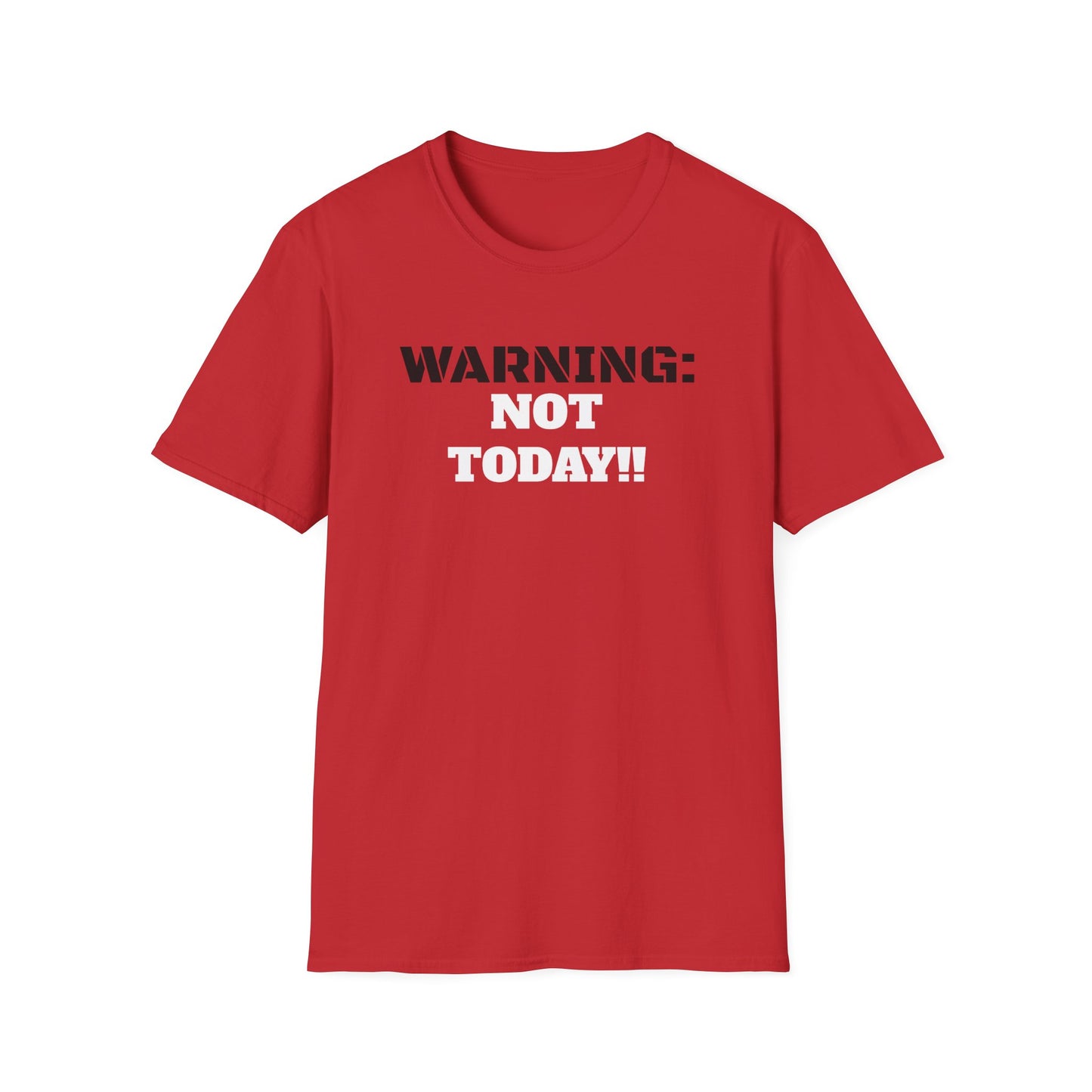 WARNING: Not Today!!, Unisex Softstyle T-Shirt