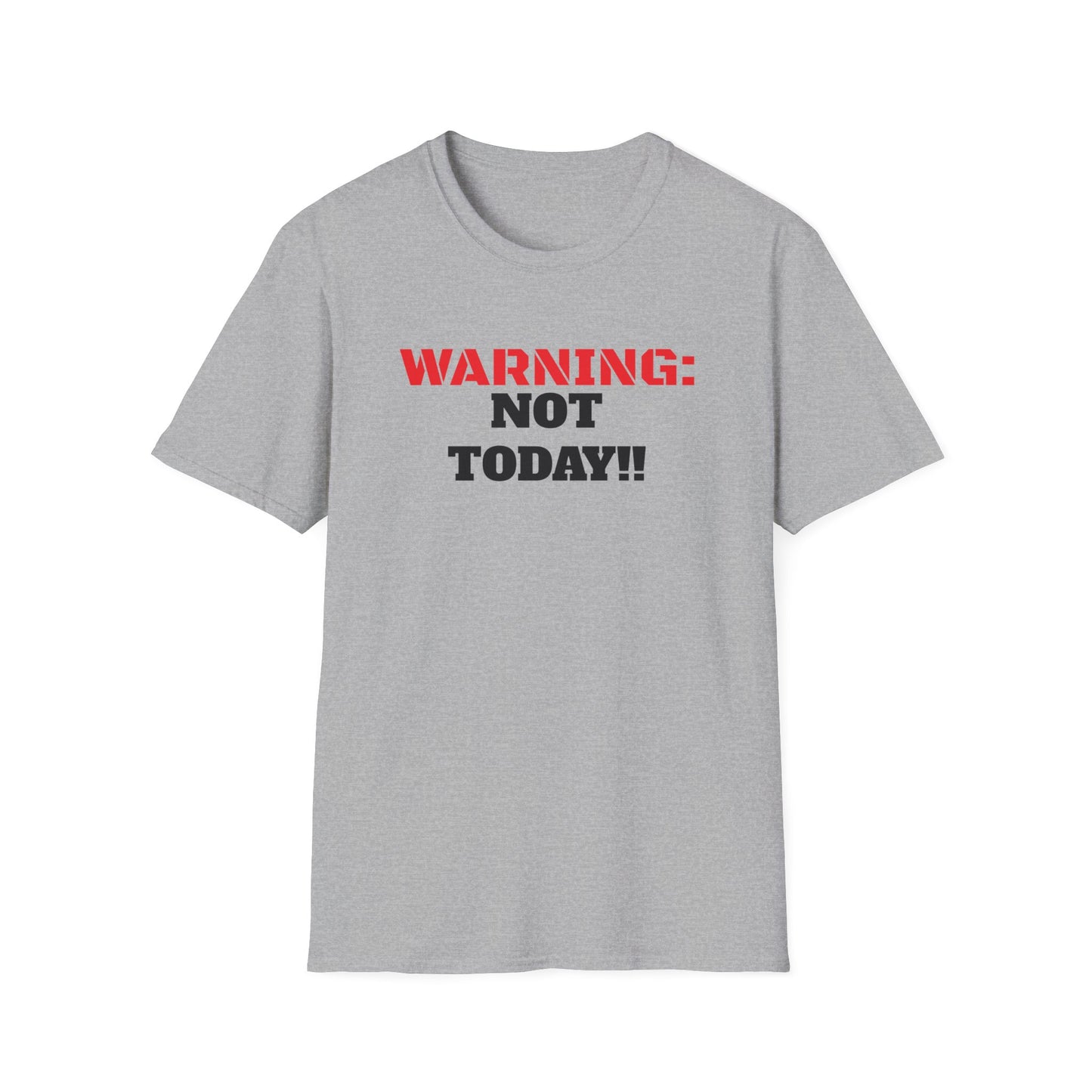 WARNING: Not Today!!, Unisex Softstyle T-Shirt