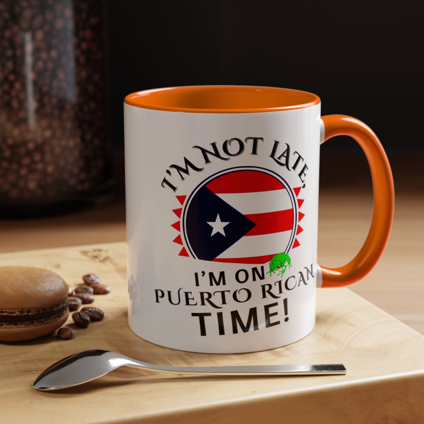 I'M NOT LATE I'M ON PUERTO RICAN TIME, Accent Coffee Mug - Perfect Gift for Coffee Lovers, Fun Drinkware for Holidays, Celebrations, and Home Decor