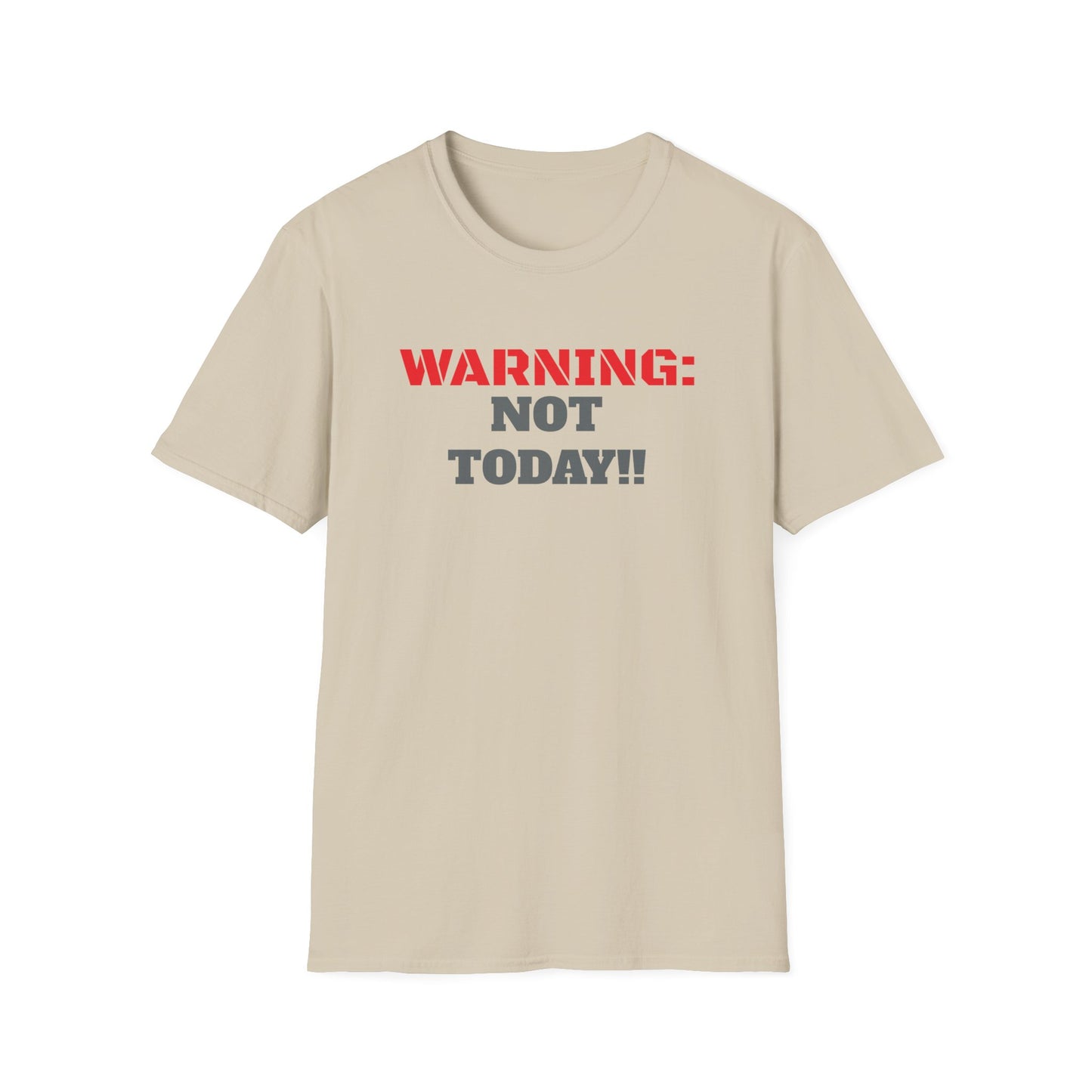 WARNING: Not Today!!, Unisex Softstyle T-Shirt