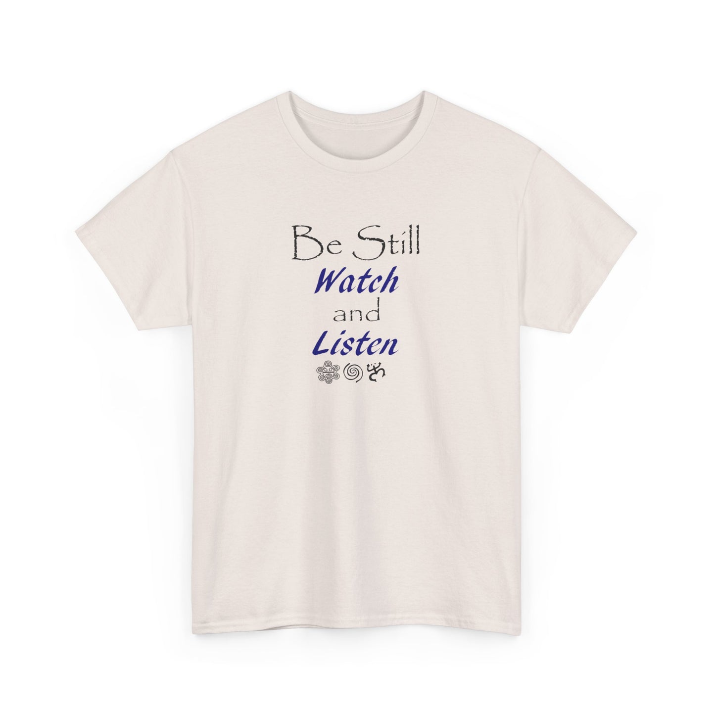 Be Still Watch and Listen, Unisex Heavy Cotton Tee