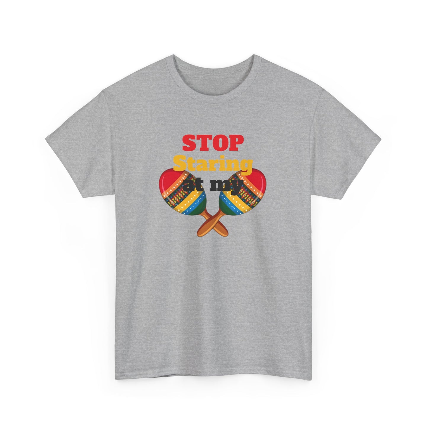 Stop Staring at my Maracas, Unisex Heavy Cotton Tee
