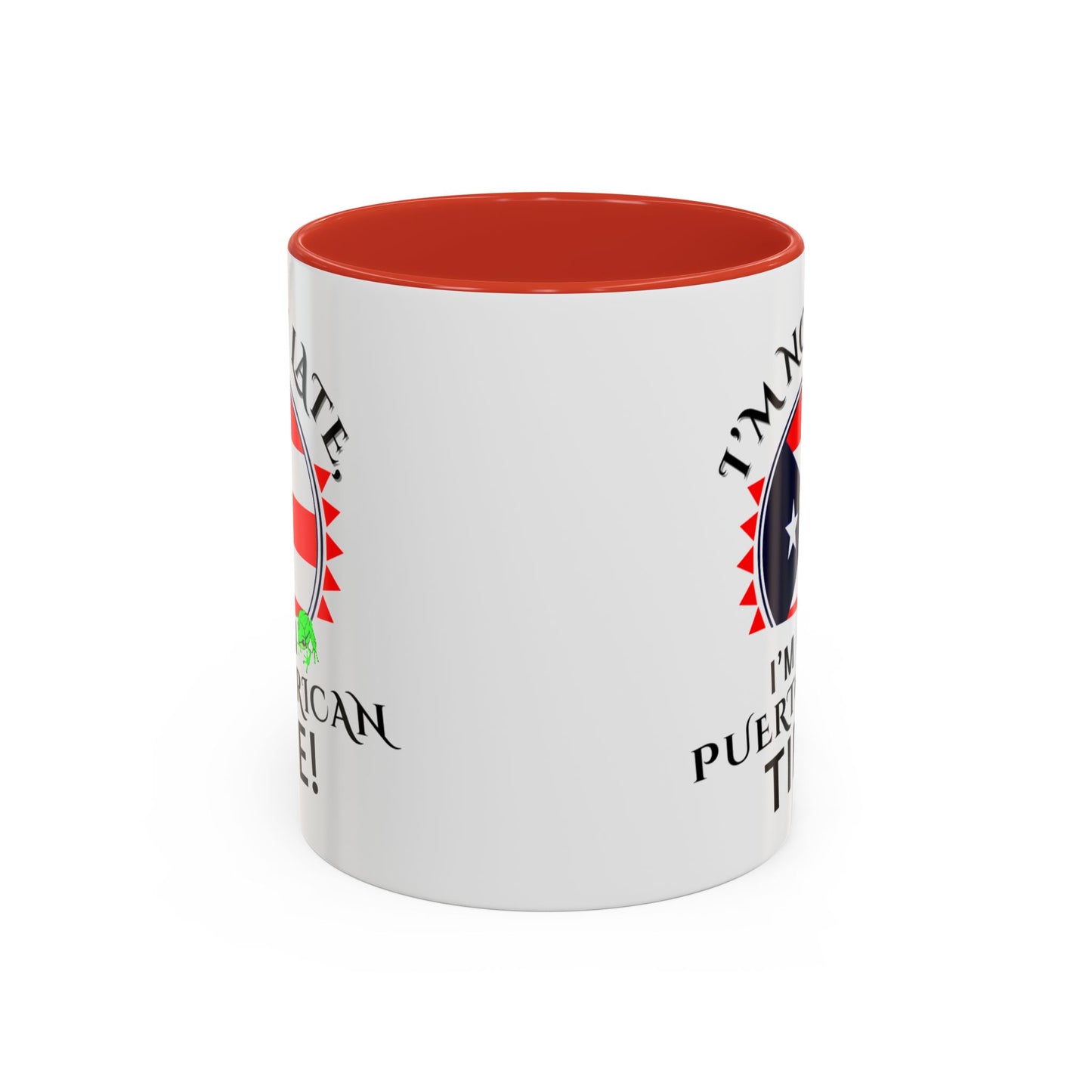 I'M NOT LATE I'M ON PUERTO RICAN TIME, Accent Coffee Mug - Perfect Gift for Coffee Lovers, Fun Drinkware for Holidays, Celebrations, and Home Decor