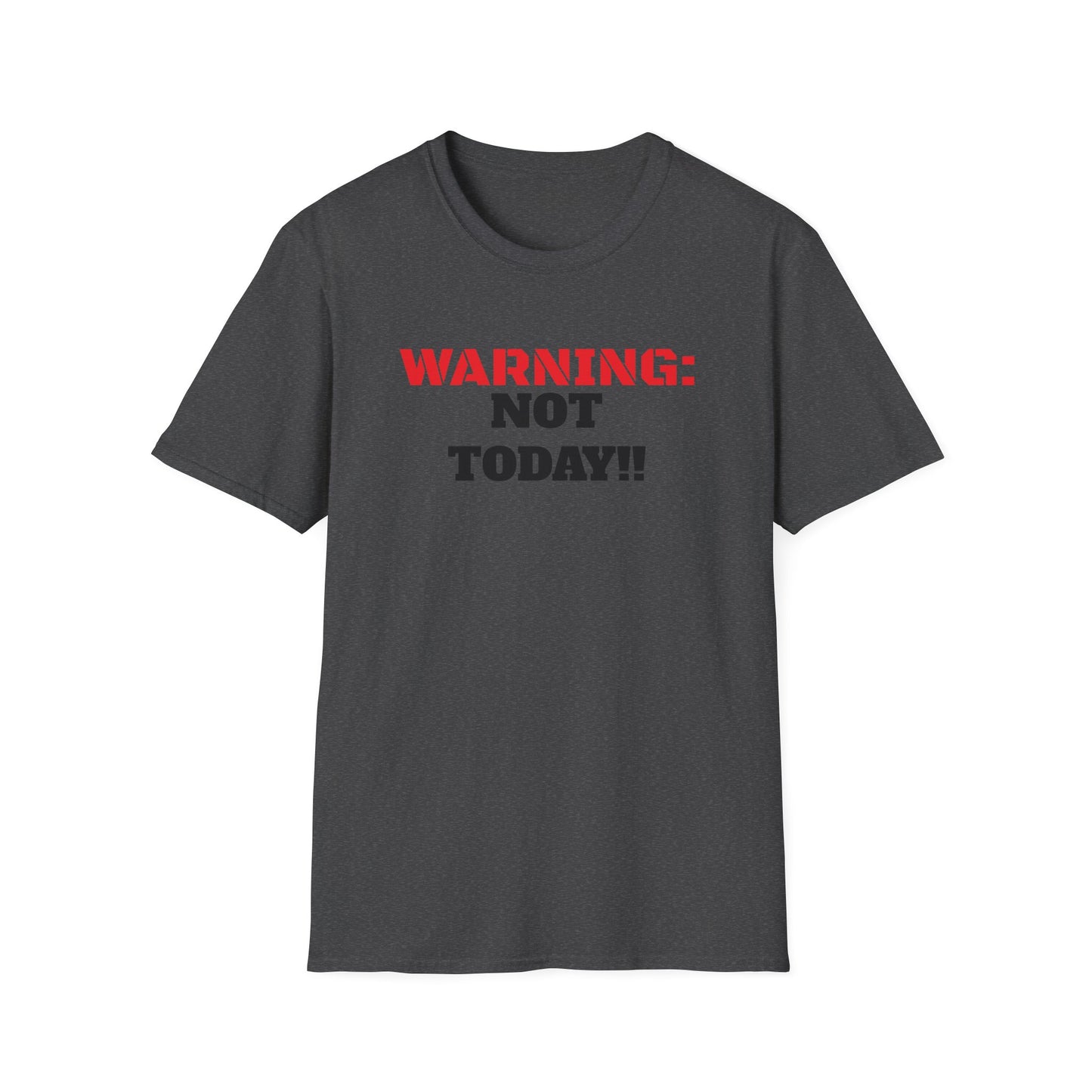 WARNING: Not Today!!, Unisex Softstyle T-Shirt
