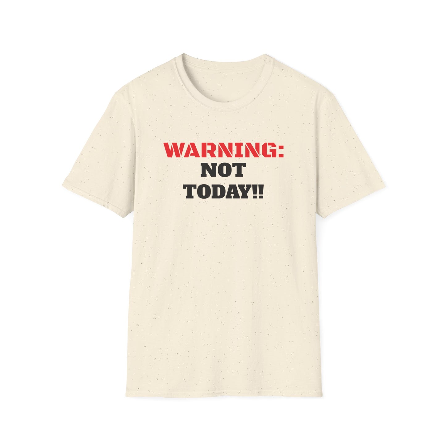 WARNING: Not Today!!, Unisex Softstyle T-Shirt