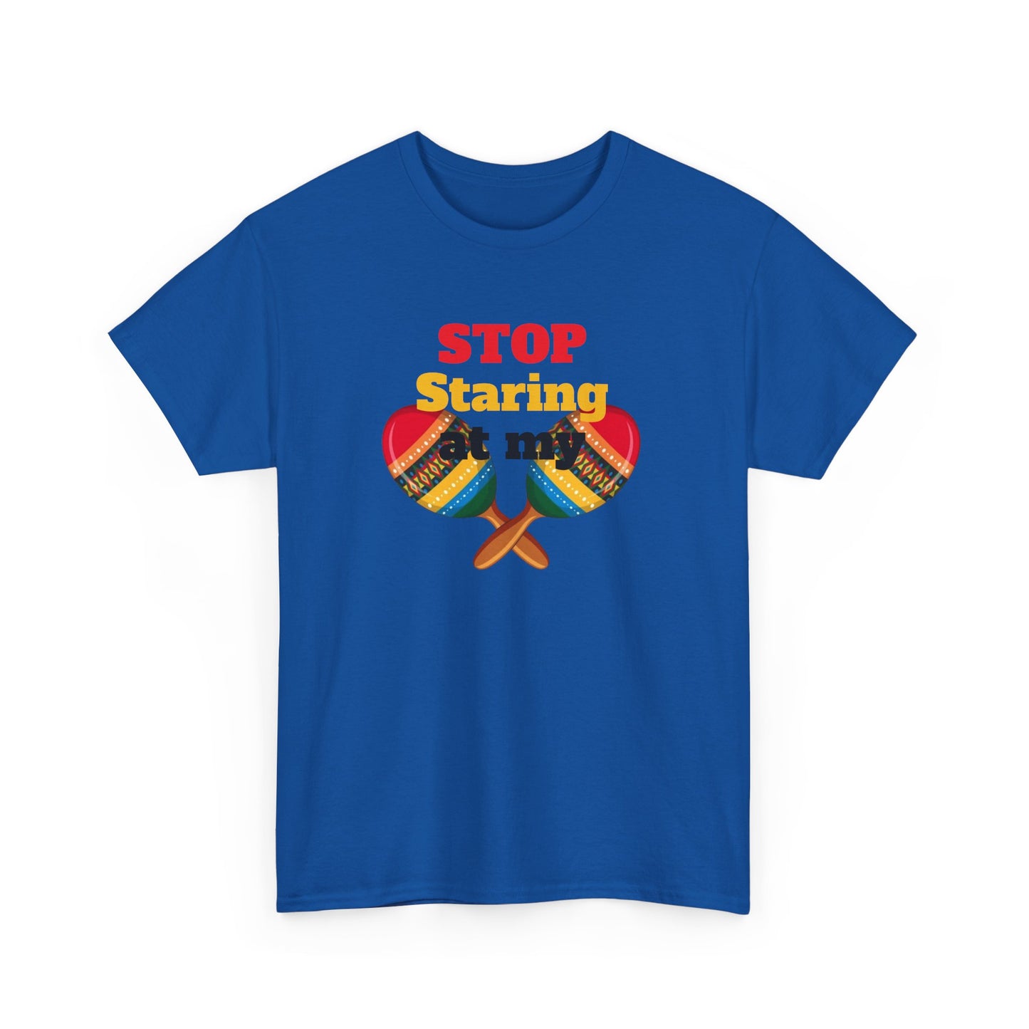 Stop Staring at my Maracas, Unisex Heavy Cotton Tee