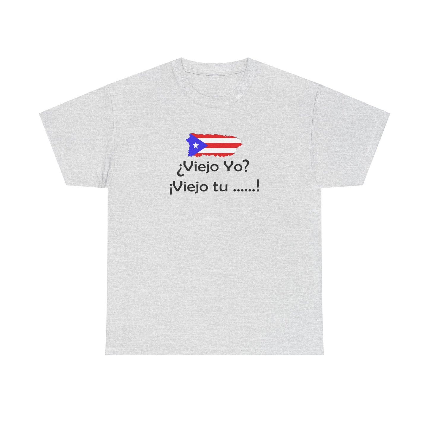 Viejo Yo? Viejo Tu....., Heavy Cotton Tee