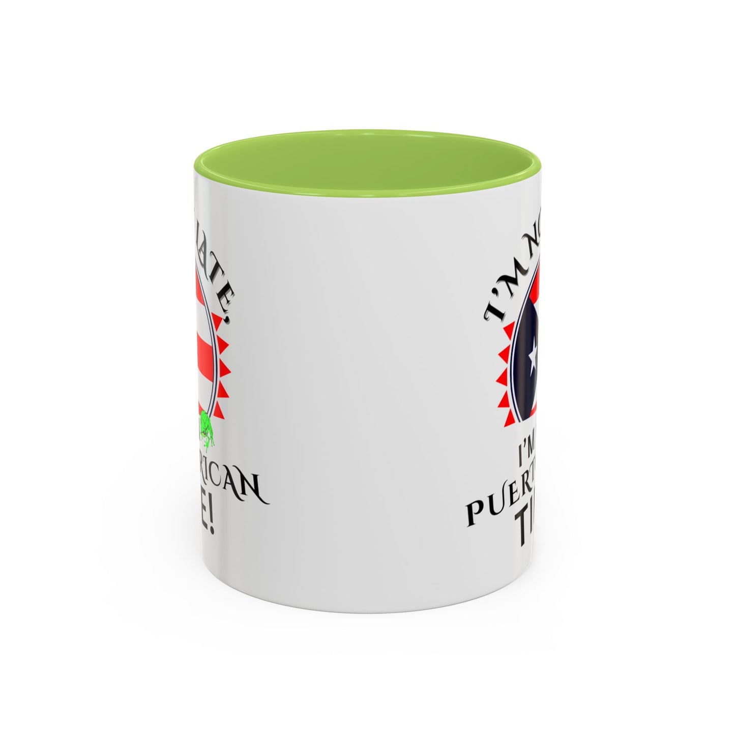 I'M NOT LATE I'M ON PUERTO RICAN TIME, Accent Coffee Mug - Perfect Gift for Coffee Lovers, Fun Drinkware for Holidays, Celebrations, and Home Decor