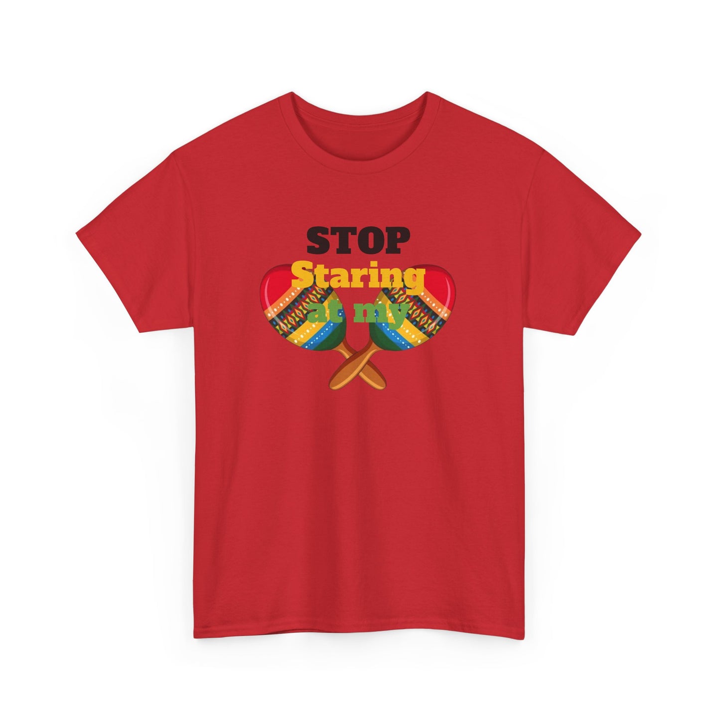 Stop Staring at my Maracas, Unisex Heavy Cotton Tee