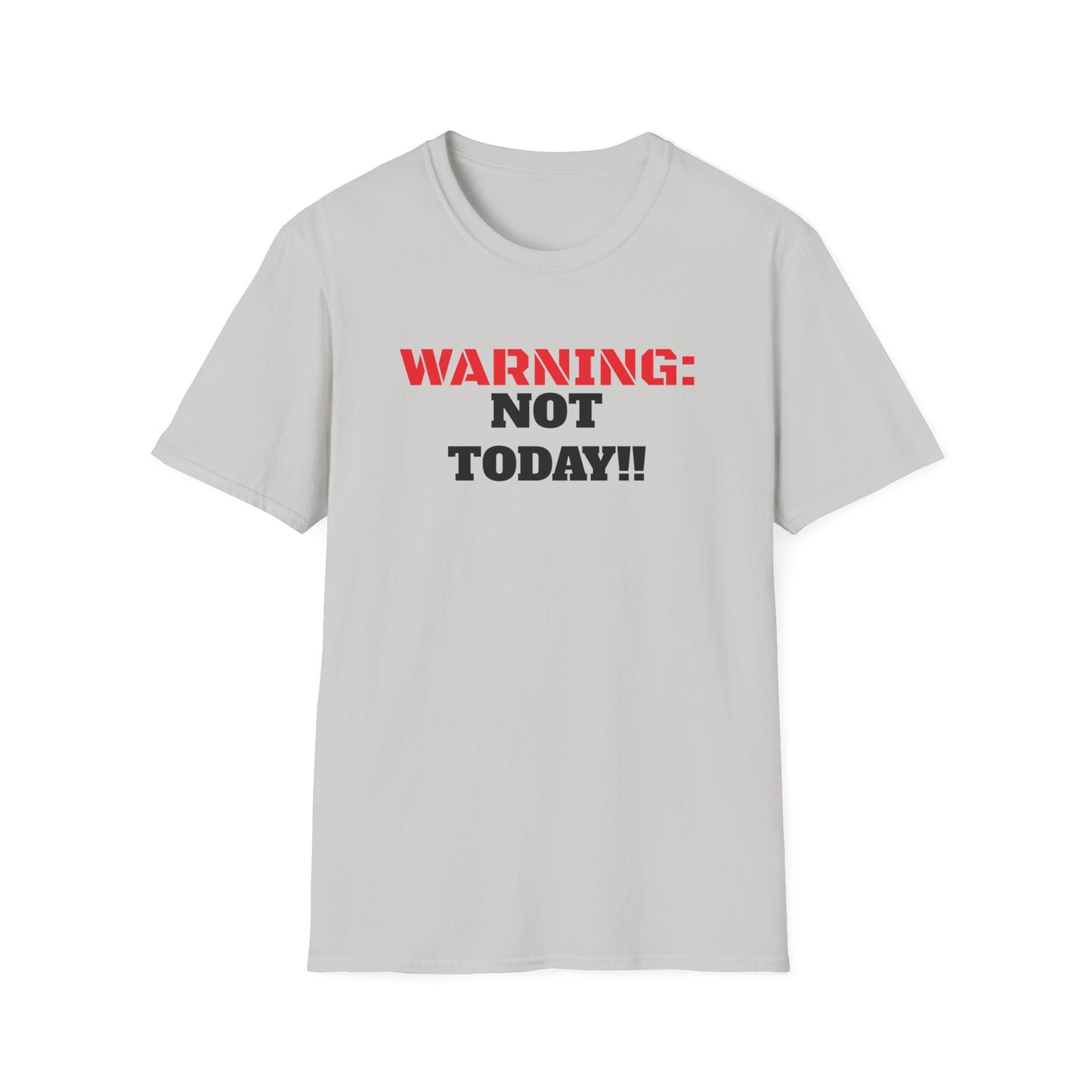 WARNING: Not Today!!, Unisex Softstyle T-Shirt