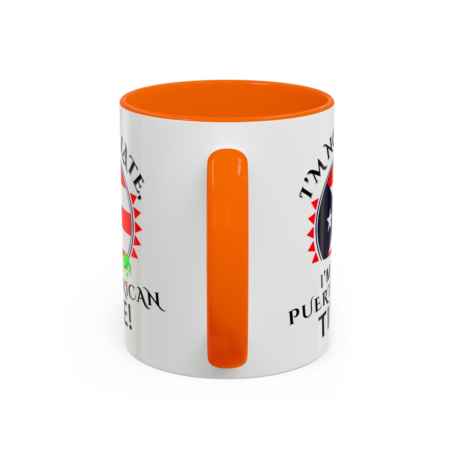 I'M NOT LATE I'M ON PUERTO RICAN TIME, Accent Coffee Mug - Perfect Gift for Coffee Lovers, Fun Drinkware for Holidays, Celebrations, and Home Decor