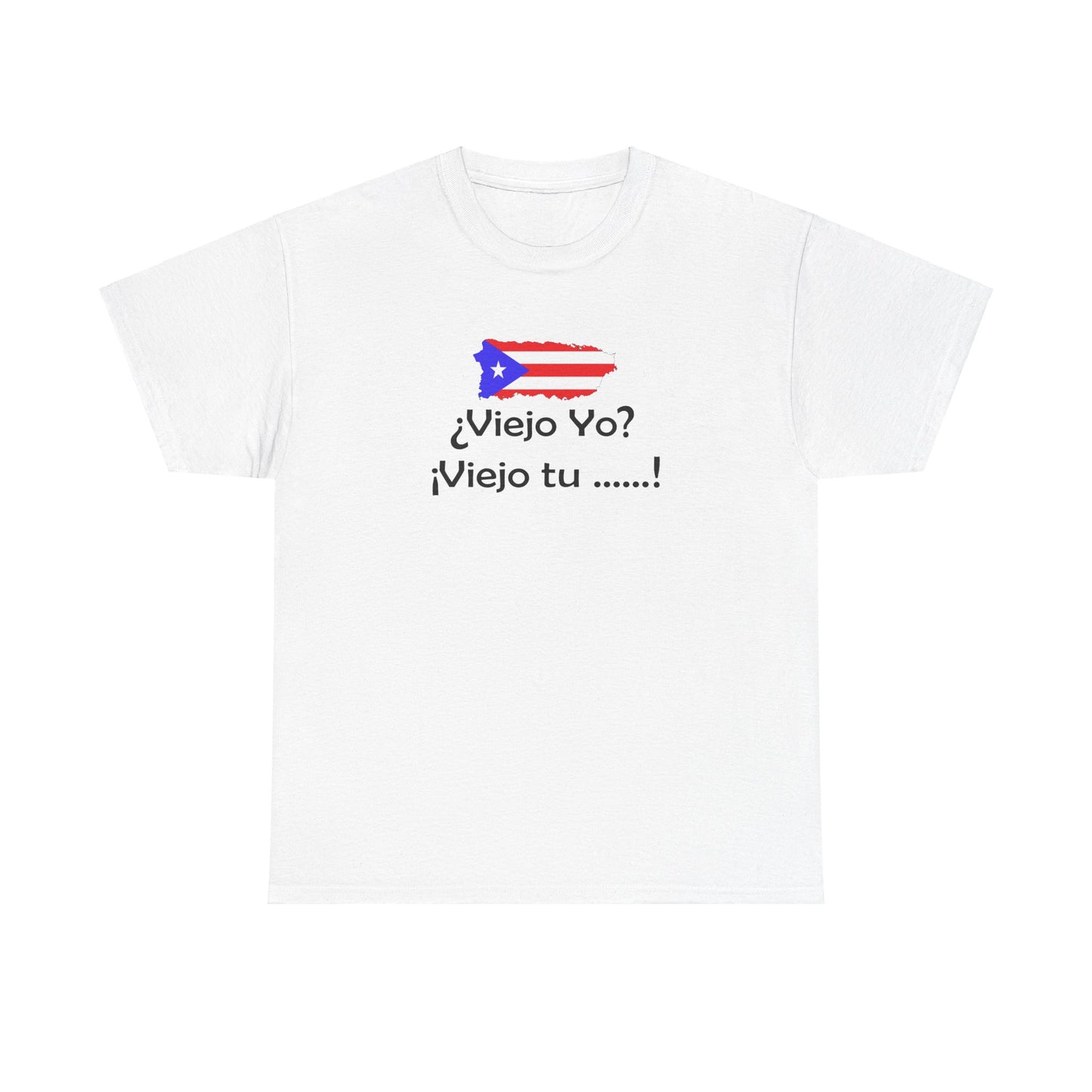 Viejo Yo? Viejo Tu....., Heavy Cotton Tee