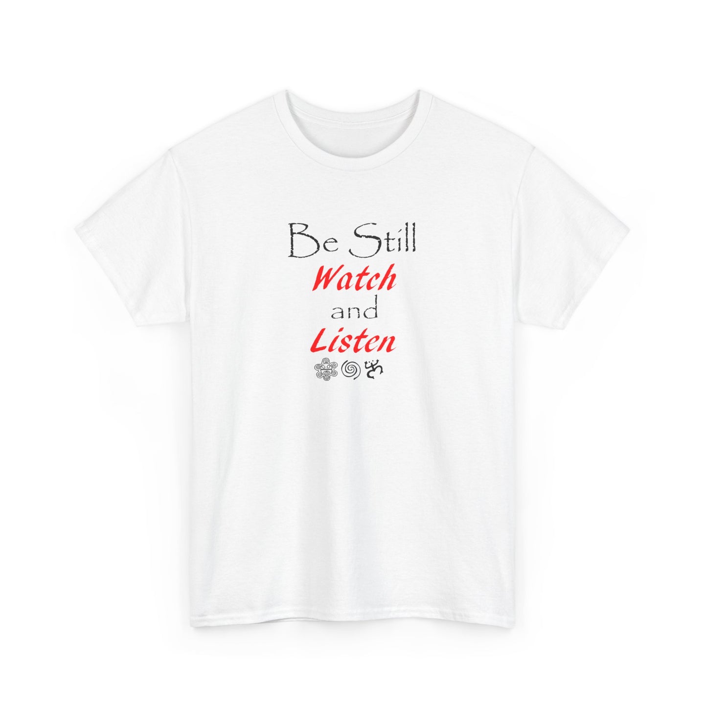 Be Still Watch and Listen, Unisex Heavy Cotton Tee