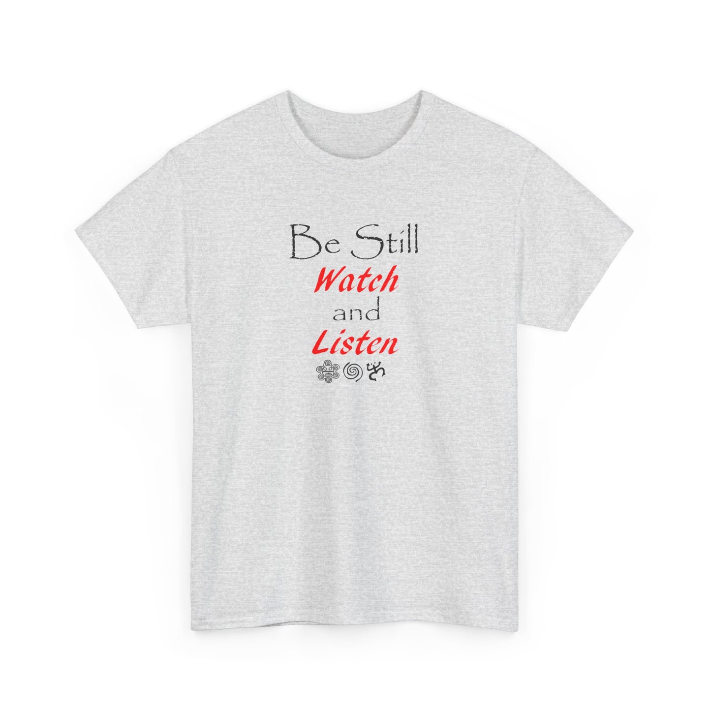 Be Still Watch and Listen, Unisex Heavy Cotton Tee