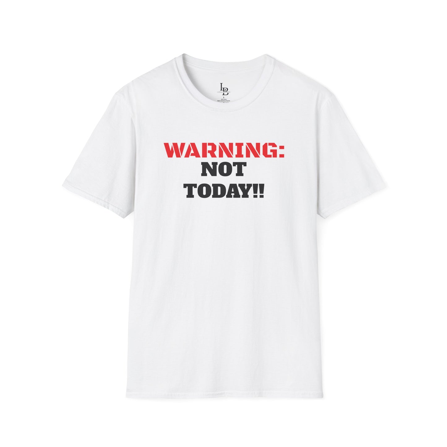 WARNING: Not Today!!, Unisex Softstyle T-Shirt