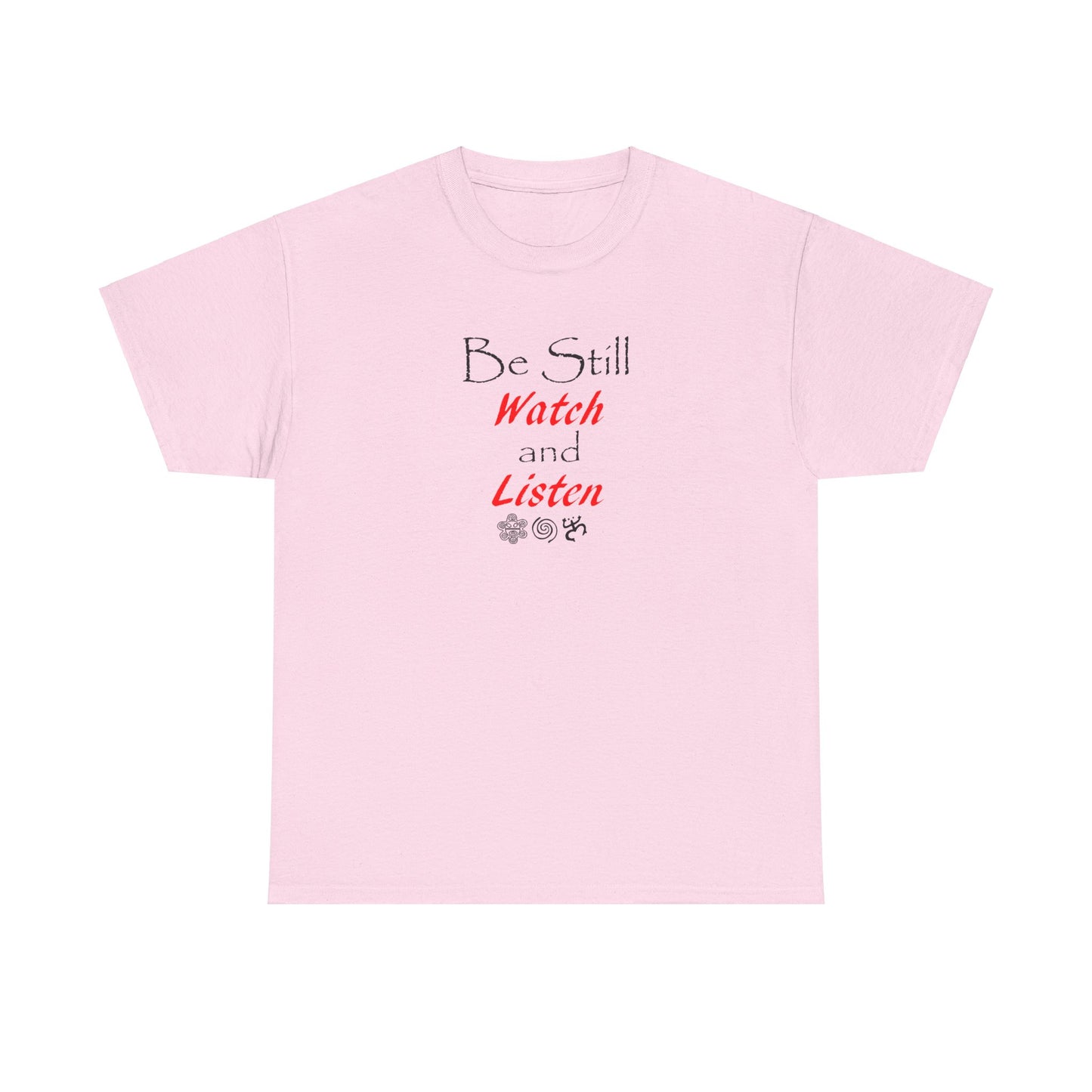 Be Still Watch and Listen, Unisex Heavy Cotton Tee