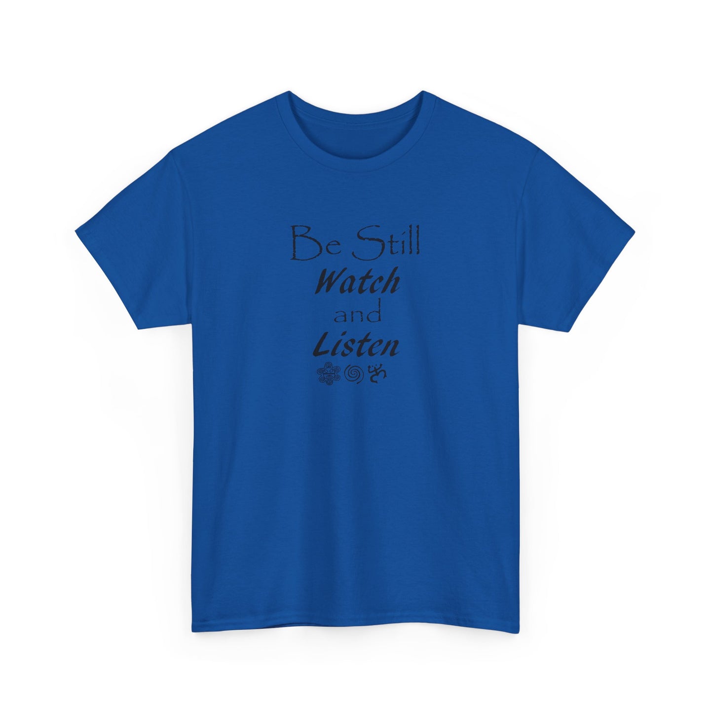Be Still Watch and Listen, Unisex Heavy Cotton Tee