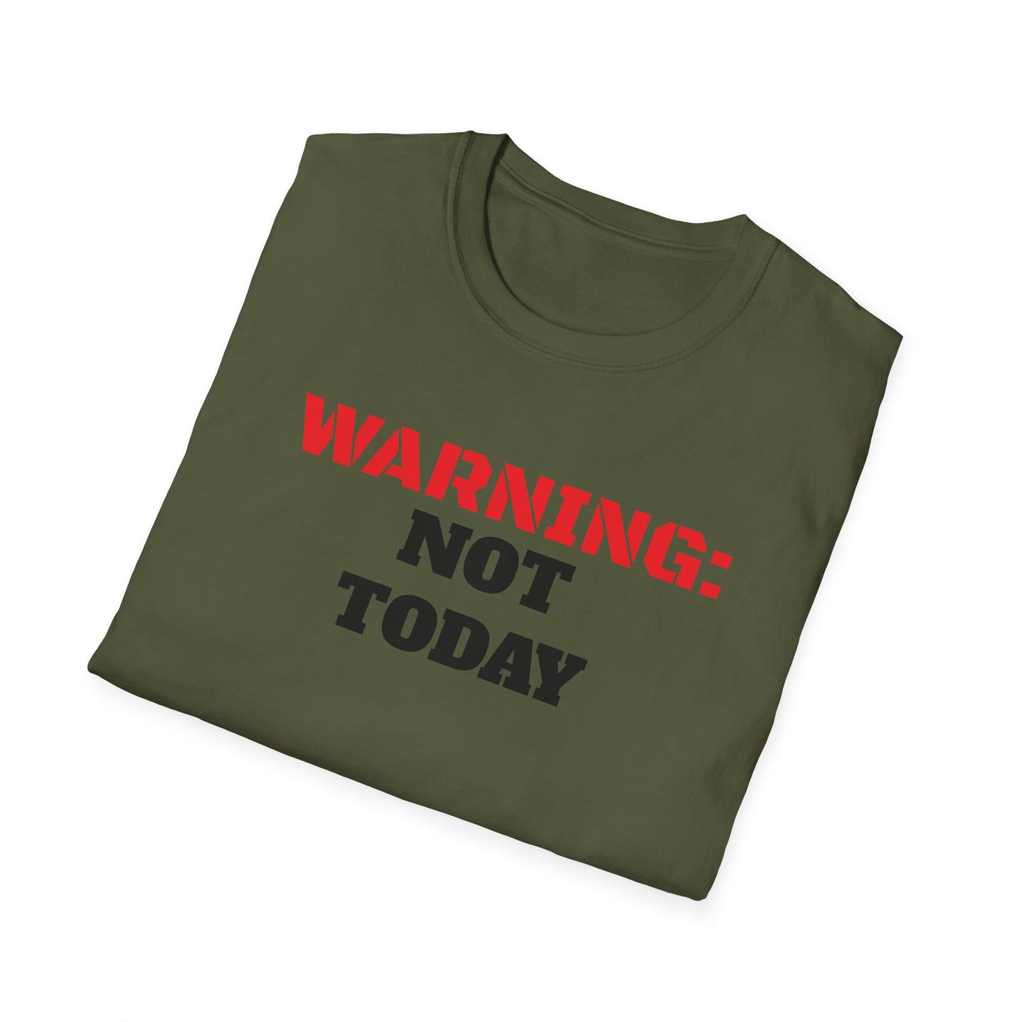 WARNING: Not Today!!, Unisex Softstyle T-Shirt