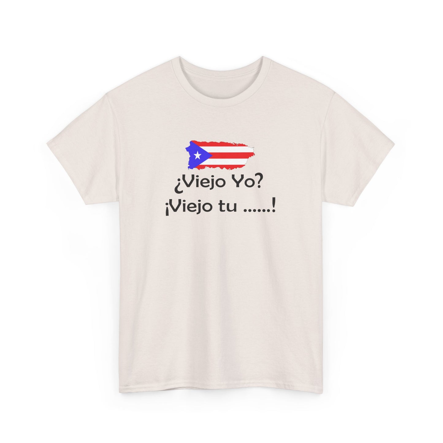 Viejo Yo? Viejo Tu....., Heavy Cotton Tee