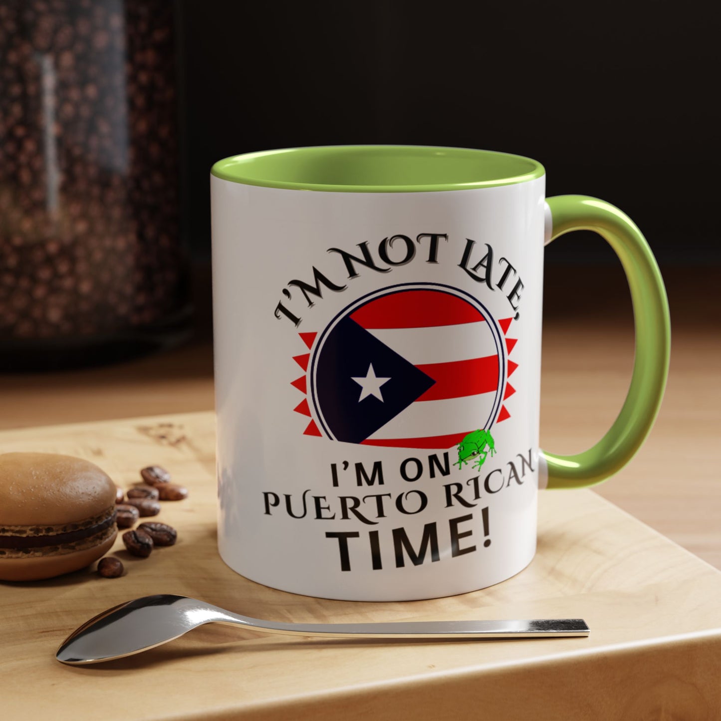 I'M NOT LATE I'M ON PUERTO RICAN TIME, Accent Coffee Mug - Perfect Gift for Coffee Lovers, Fun Drinkware for Holidays, Celebrations, and Home Decor
