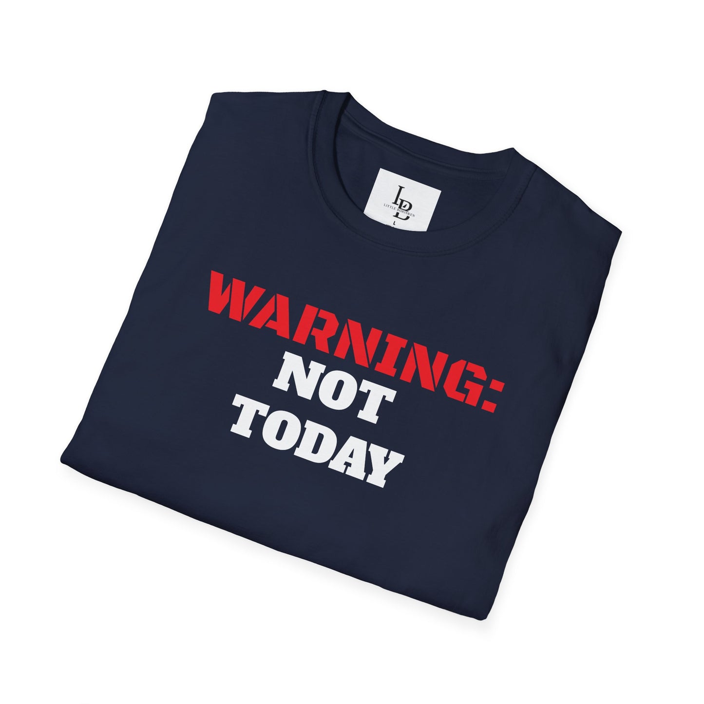 WARNING: Not Today!!, Unisex Softstyle T-Shirt