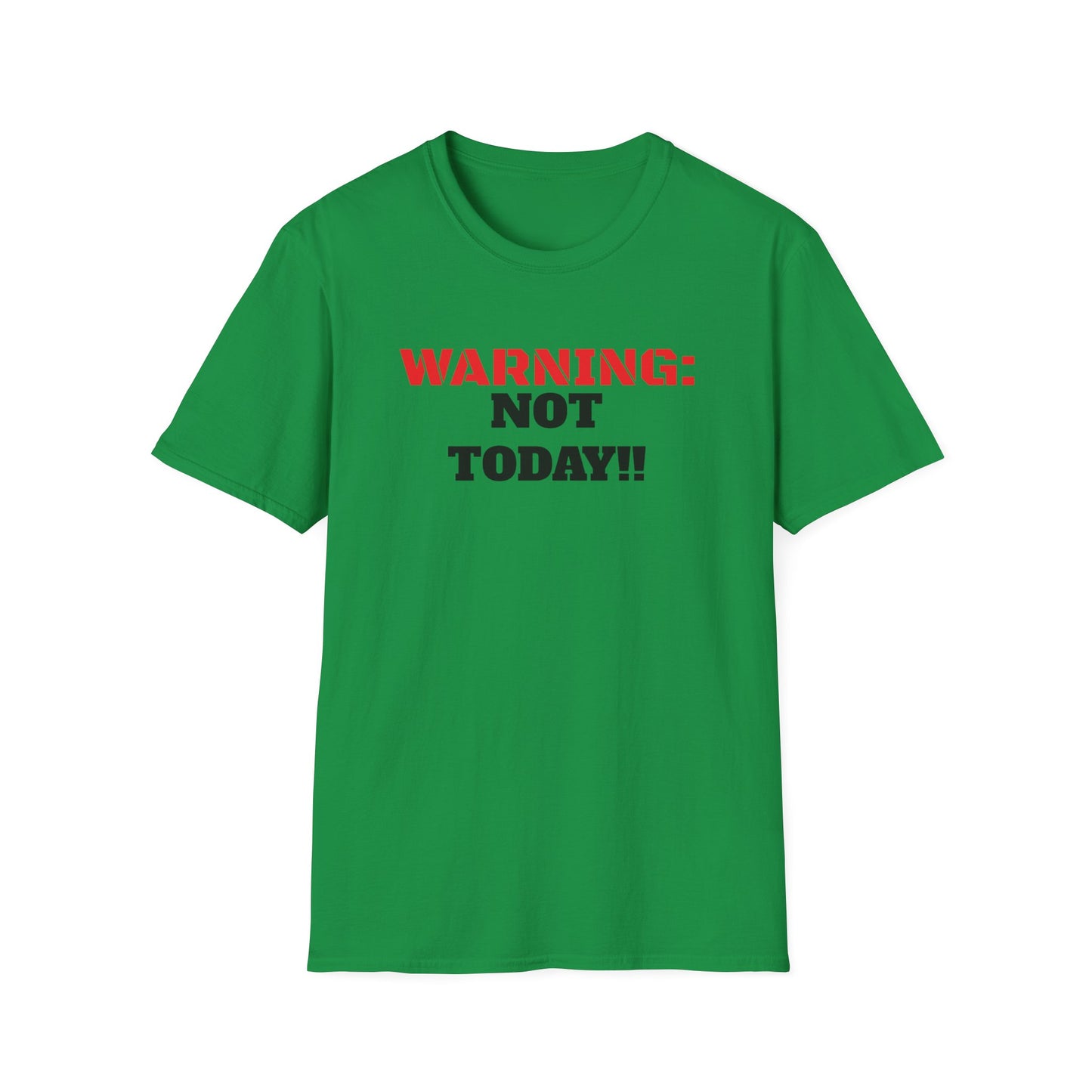 WARNING: Not Today!!, Unisex Softstyle T-Shirt