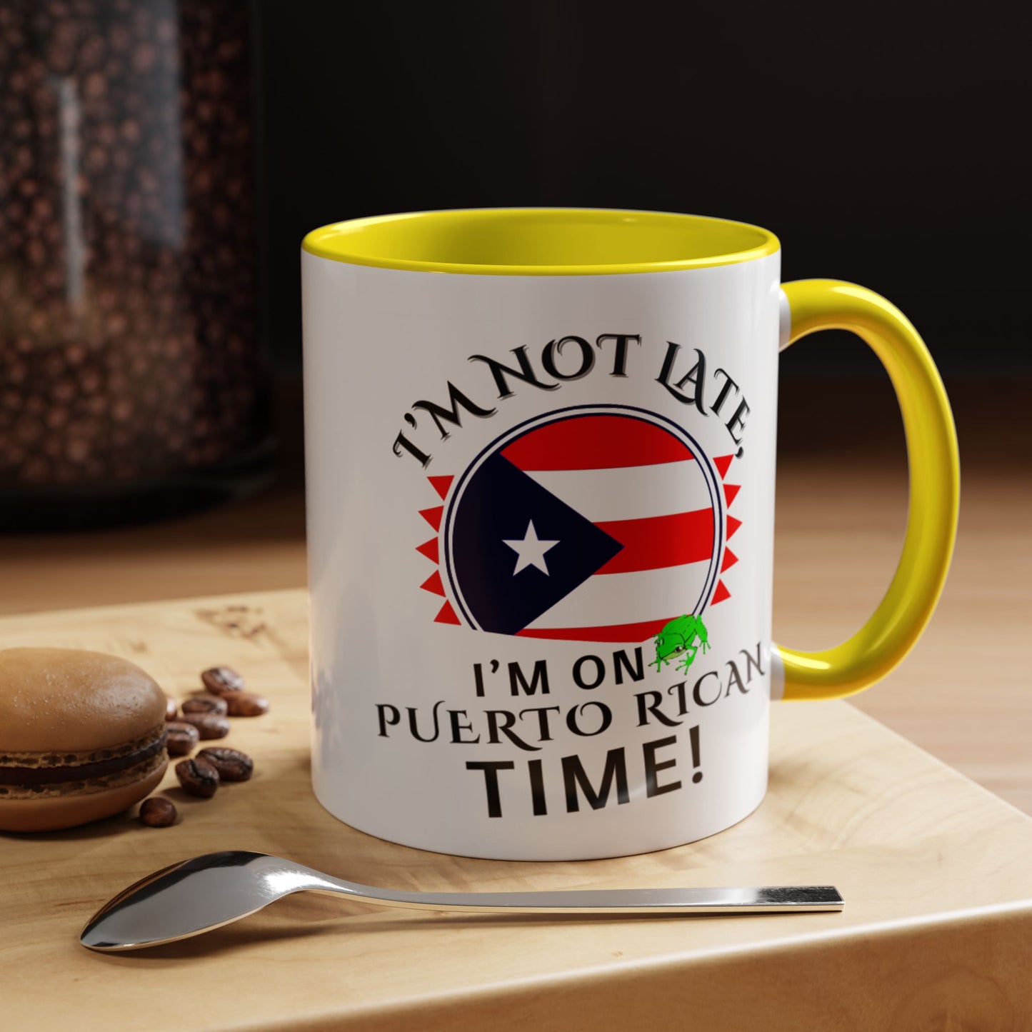 I'M NOT LATE I'M ON PUERTO RICAN TIME, Accent Coffee Mug - Perfect Gift for Coffee Lovers, Fun Drinkware for Holidays, Celebrations, and Home Decor