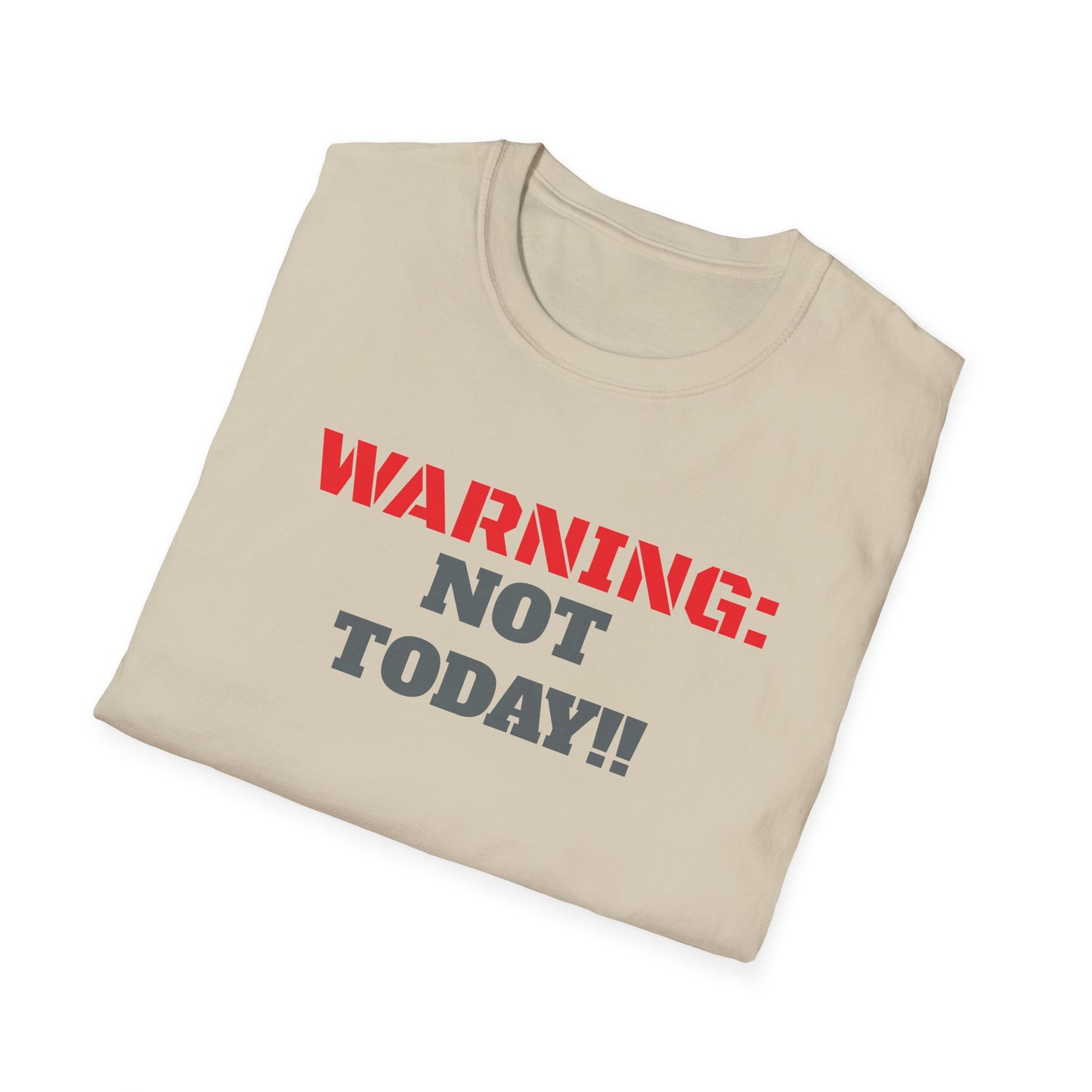 WARNING: Not Today!!, Unisex Softstyle T-Shirt