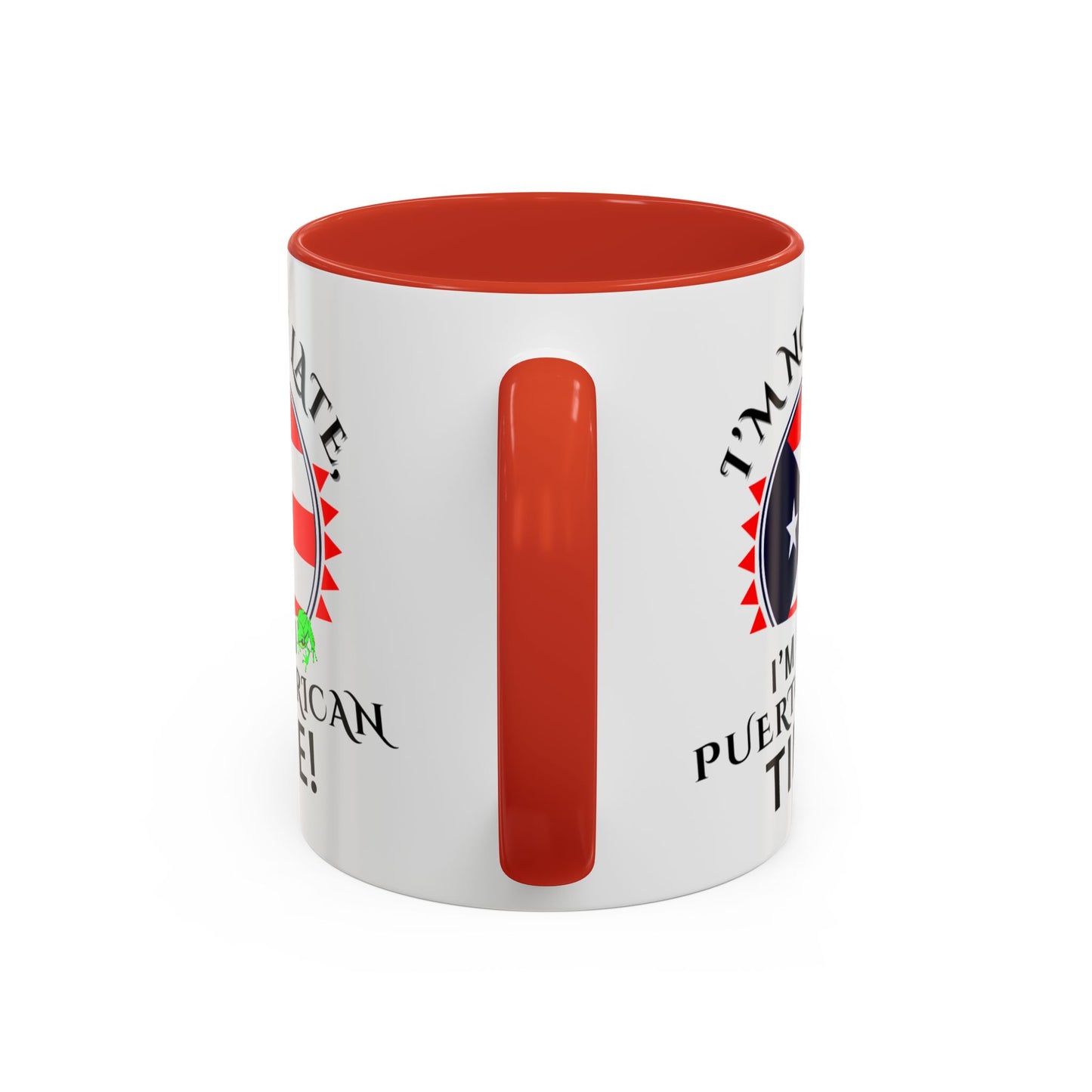 I'M NOT LATE I'M ON PUERTO RICAN TIME, Accent Coffee Mug - Perfect Gift for Coffee Lovers, Fun Drinkware for Holidays, Celebrations, and Home Decor