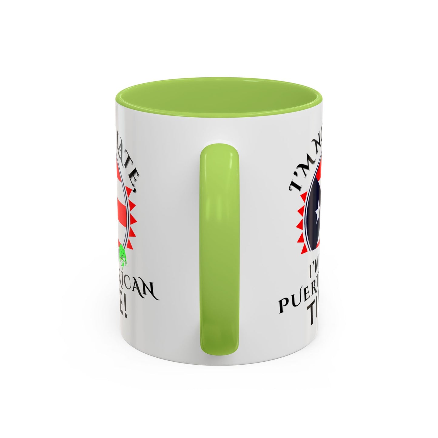I'M NOT LATE I'M ON PUERTO RICAN TIME, Accent Coffee Mug - Perfect Gift for Coffee Lovers, Fun Drinkware for Holidays, Celebrations, and Home Decor