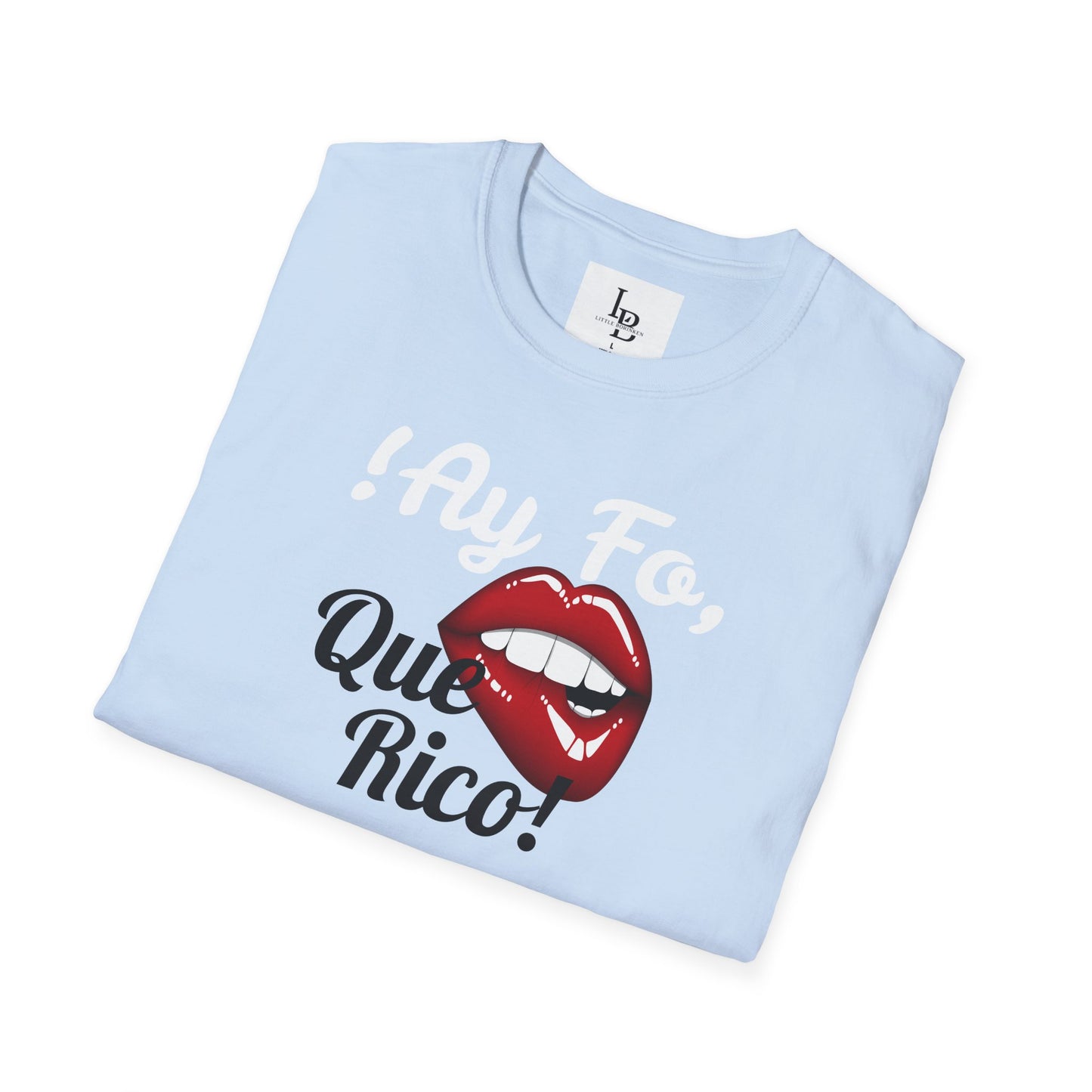 !Ay Fo, Que Rico!, Unisex Softstyle T-Shirt