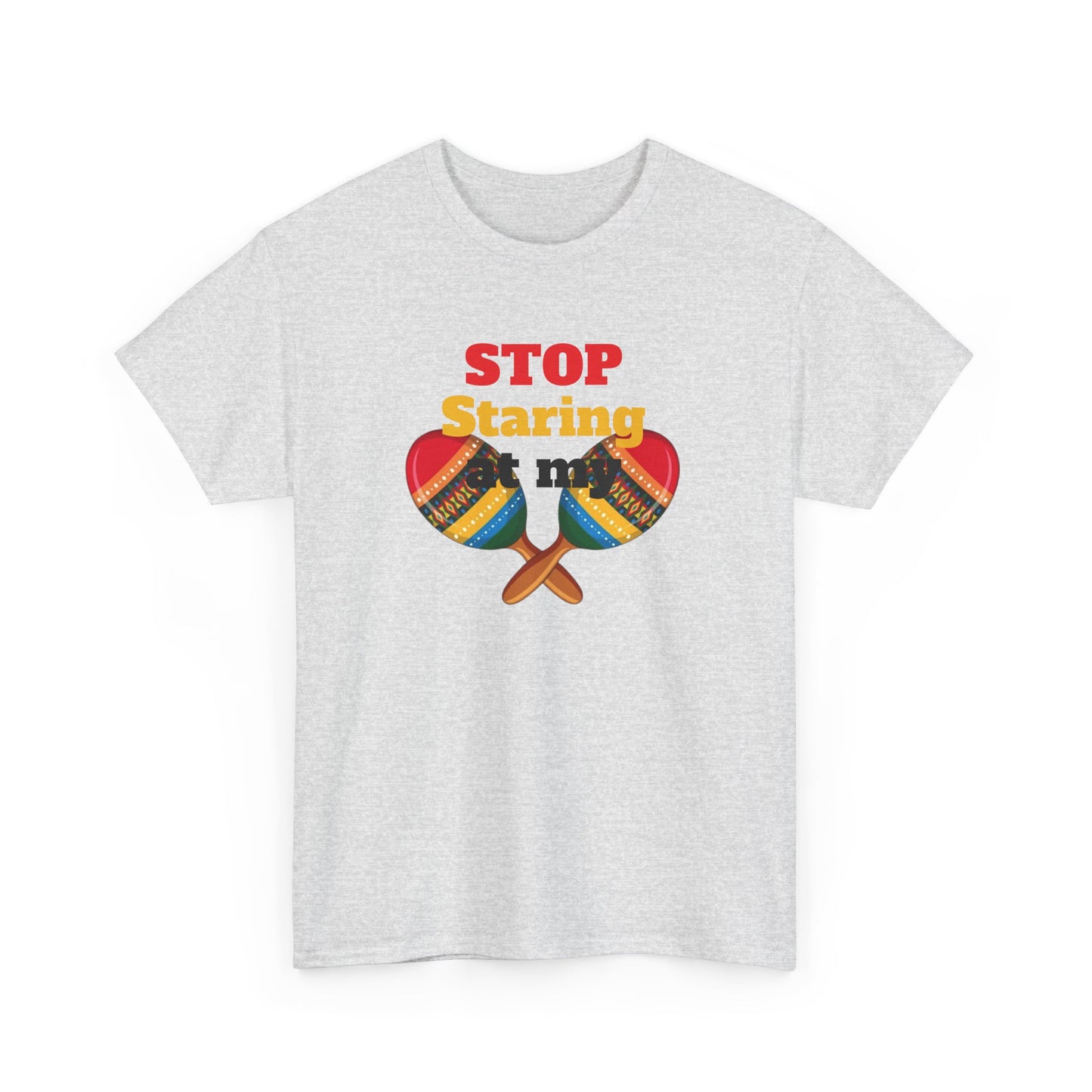 Stop Staring at my Maracas, Unisex Heavy Cotton Tee