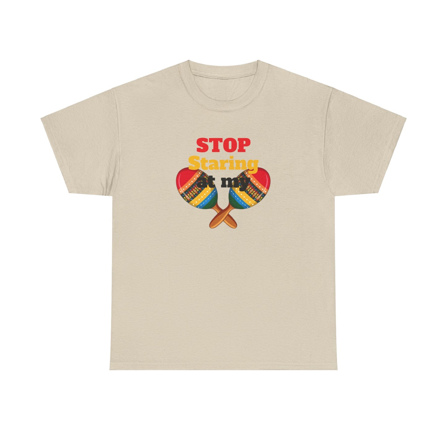 Stop Staring at my Maracas, Unisex Heavy Cotton Tee