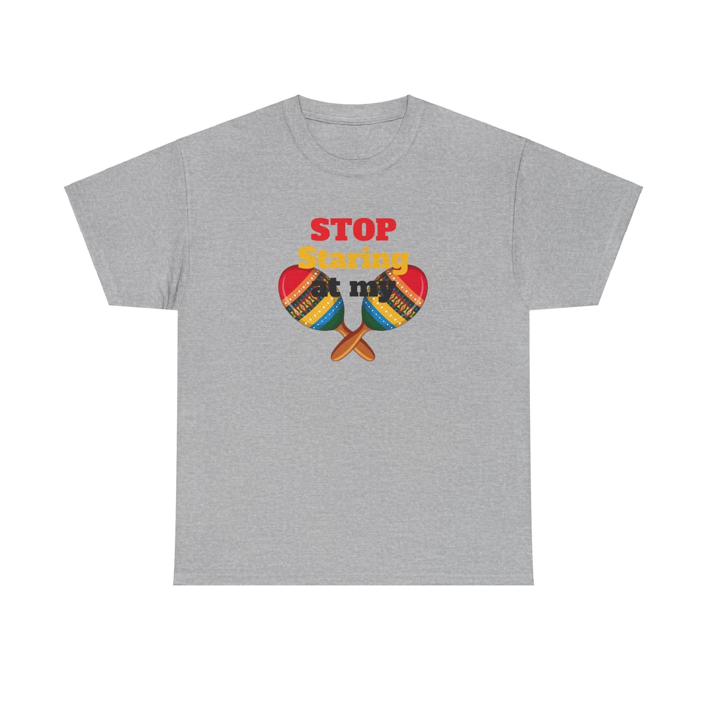 Stop Staring at my Maracas, Unisex Heavy Cotton Tee