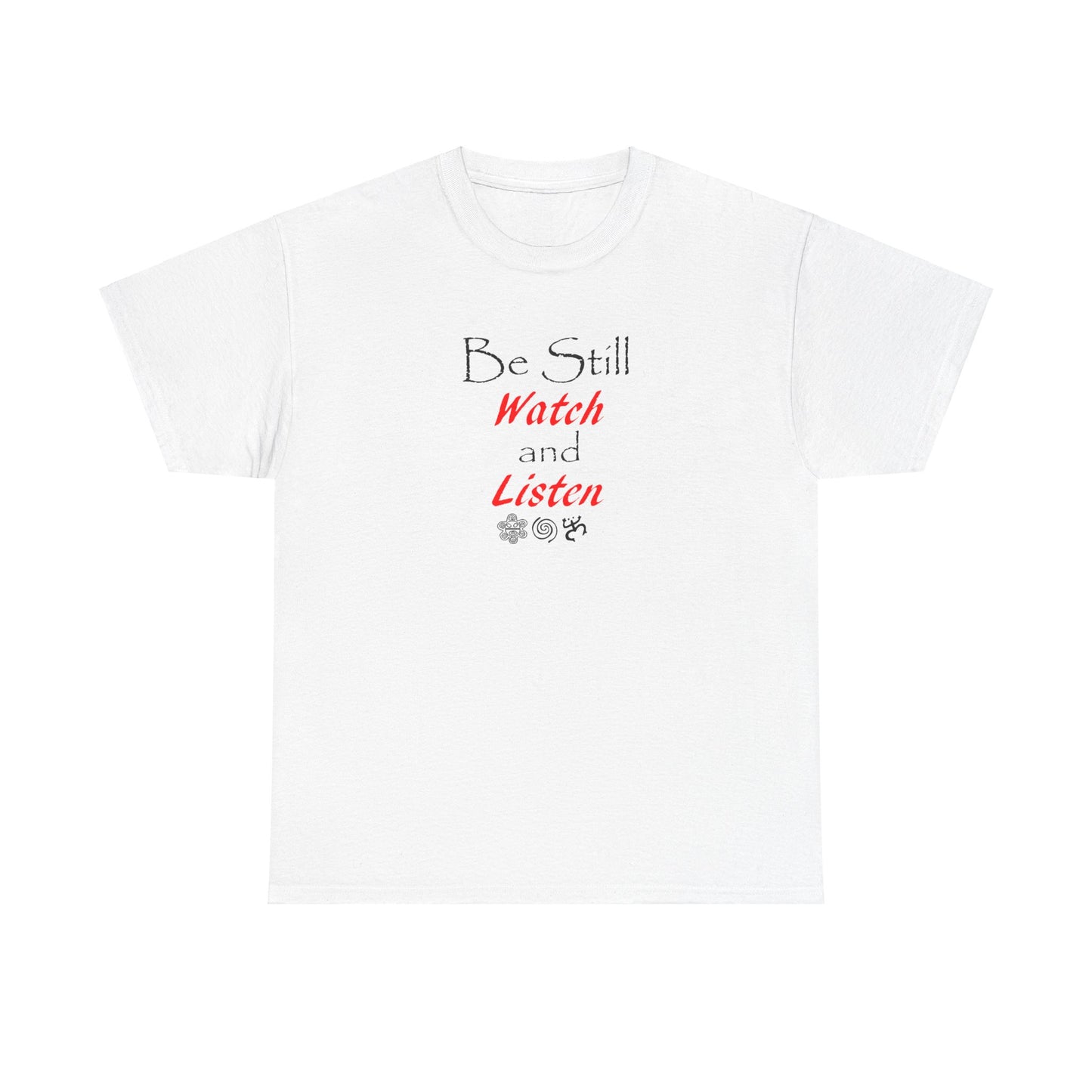 Be Still Watch and Listen, Unisex Heavy Cotton Tee