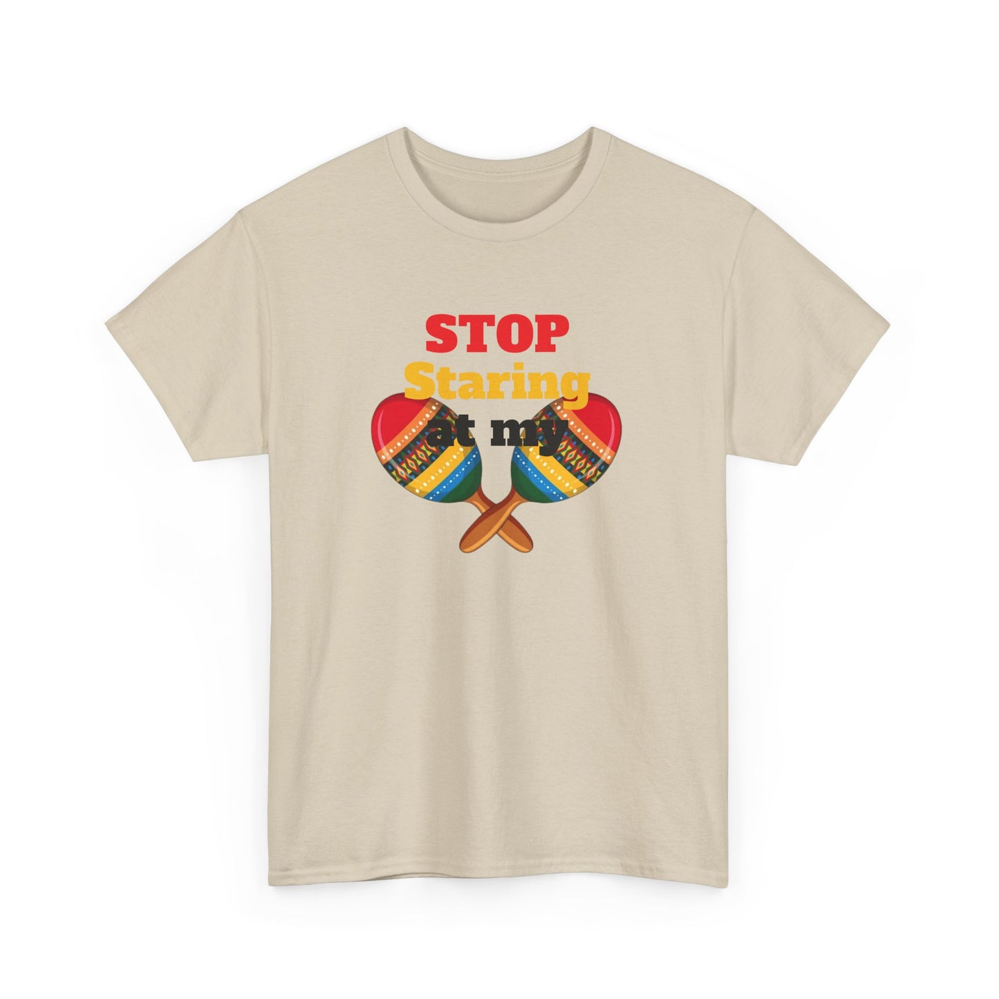 Stop Staring at my Maracas, Unisex Heavy Cotton Tee