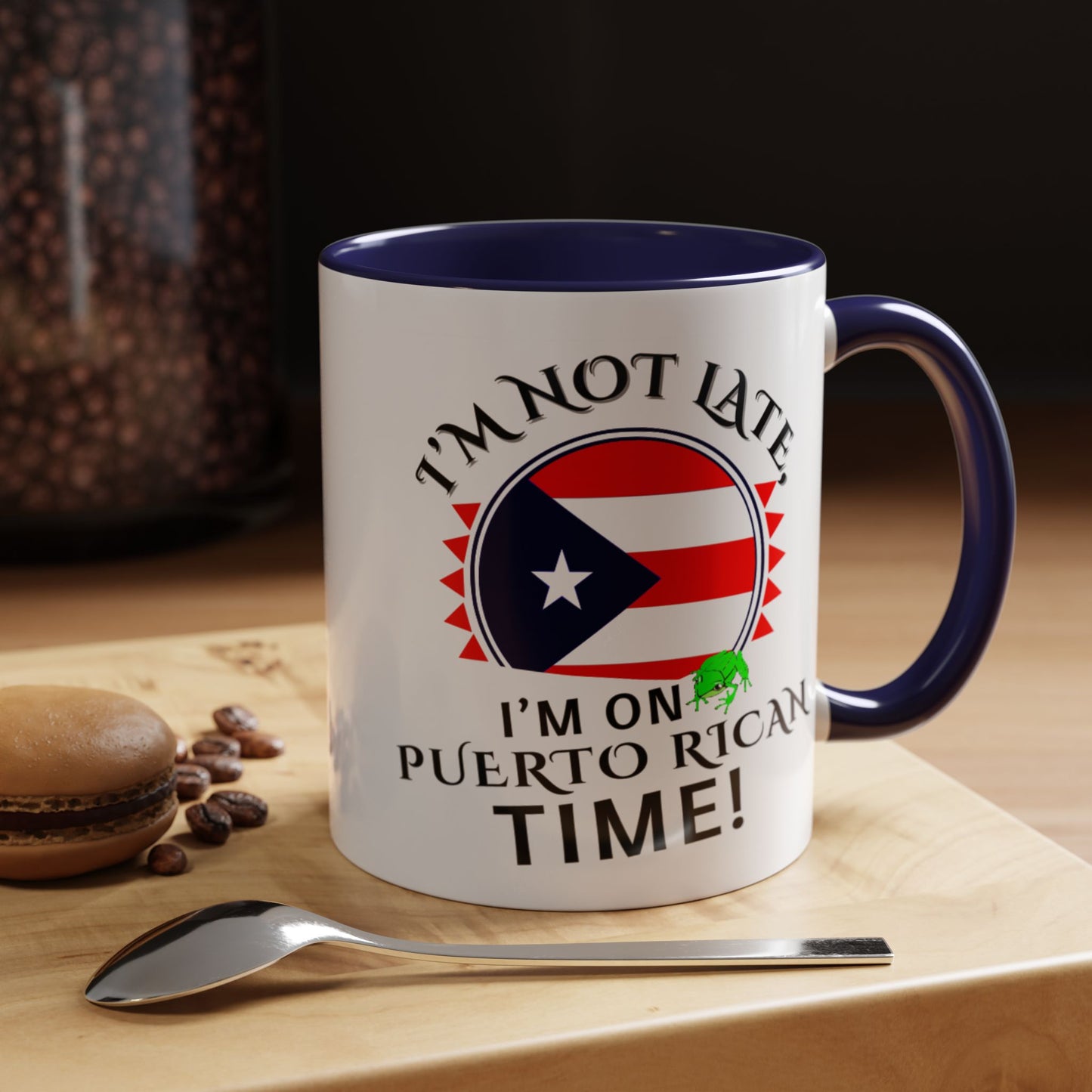 I'M NOT LATE I'M ON PUERTO RICAN TIME, Accent Coffee Mug - Perfect Gift for Coffee Lovers, Fun Drinkware for Holidays, Celebrations, and Home Decor