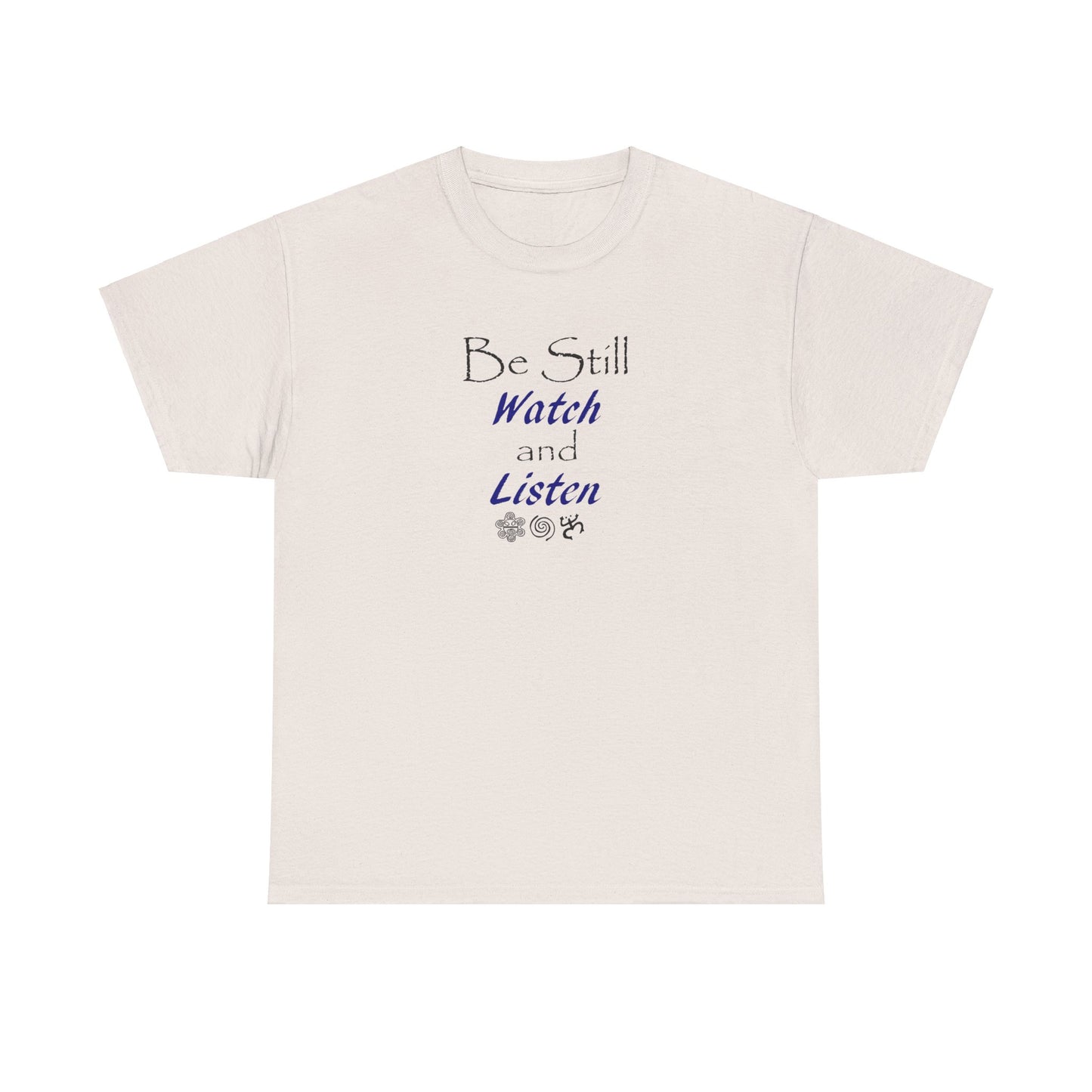 Be Still Watch and Listen, Unisex Heavy Cotton Tee