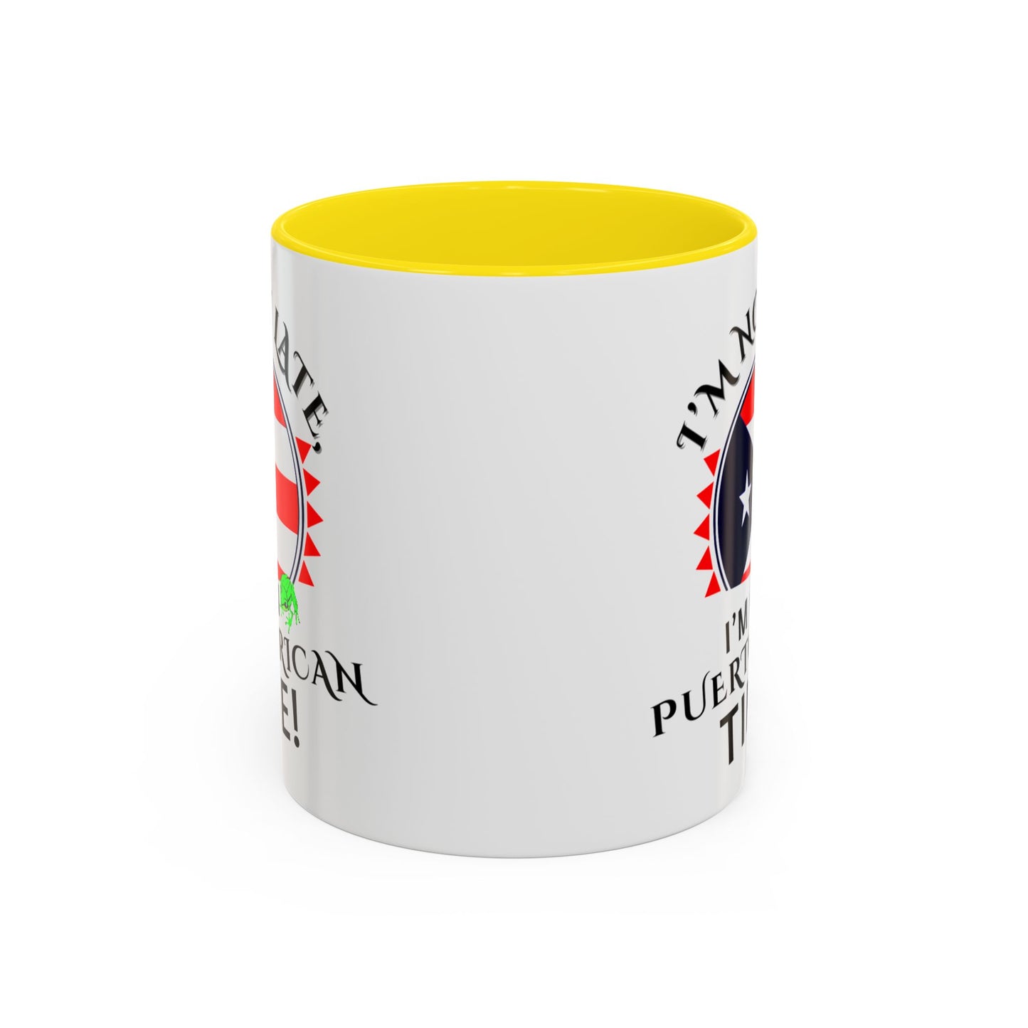 I'M NOT LATE I'M ON PUERTO RICAN TIME, Accent Coffee Mug - Perfect Gift for Coffee Lovers, Fun Drinkware for Holidays, Celebrations, and Home Decor