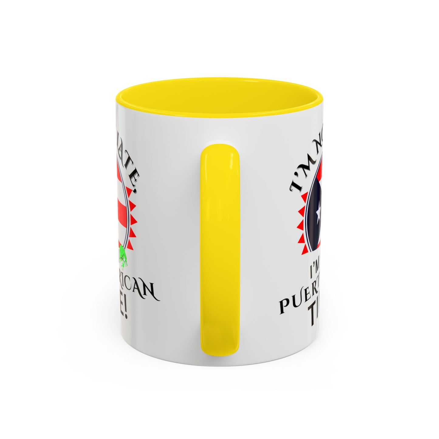 I'M NOT LATE I'M ON PUERTO RICAN TIME, Accent Coffee Mug - Perfect Gift for Coffee Lovers, Fun Drinkware for Holidays, Celebrations, and Home Decor