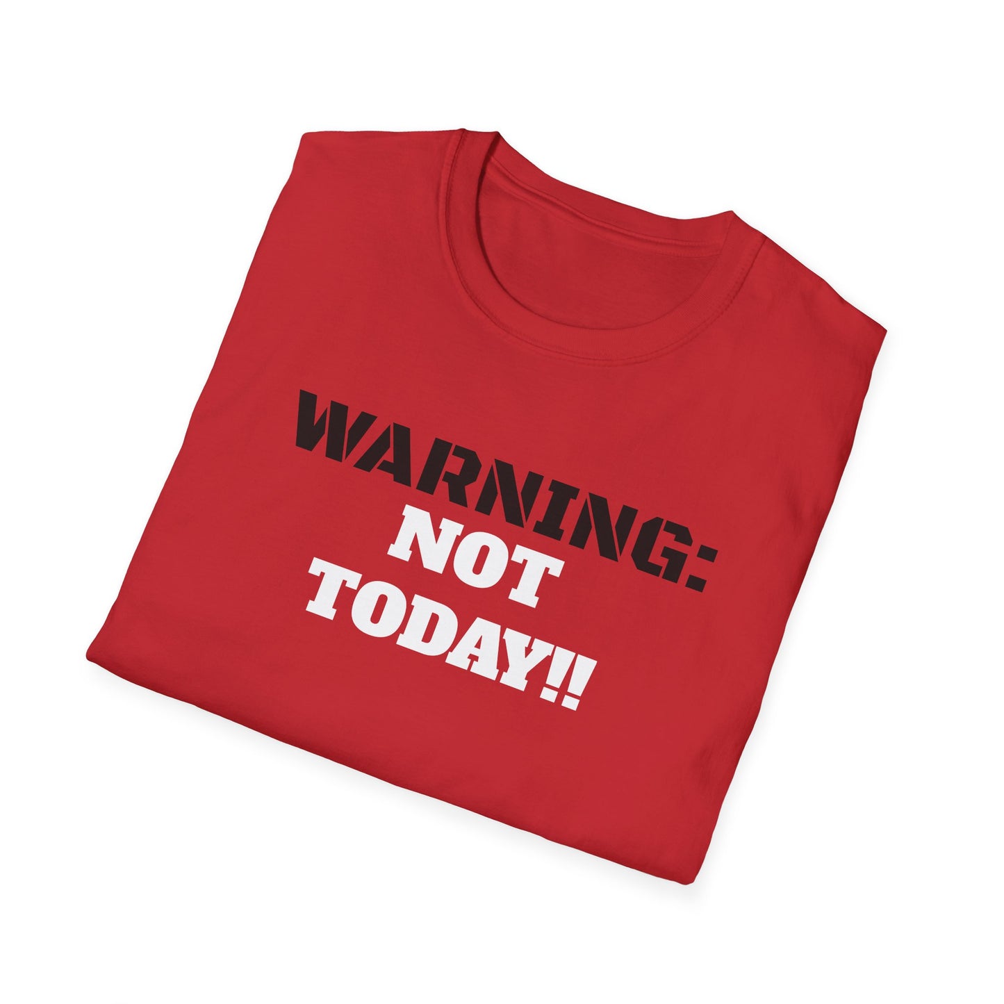 WARNING: Not Today!!, Unisex Softstyle T-Shirt