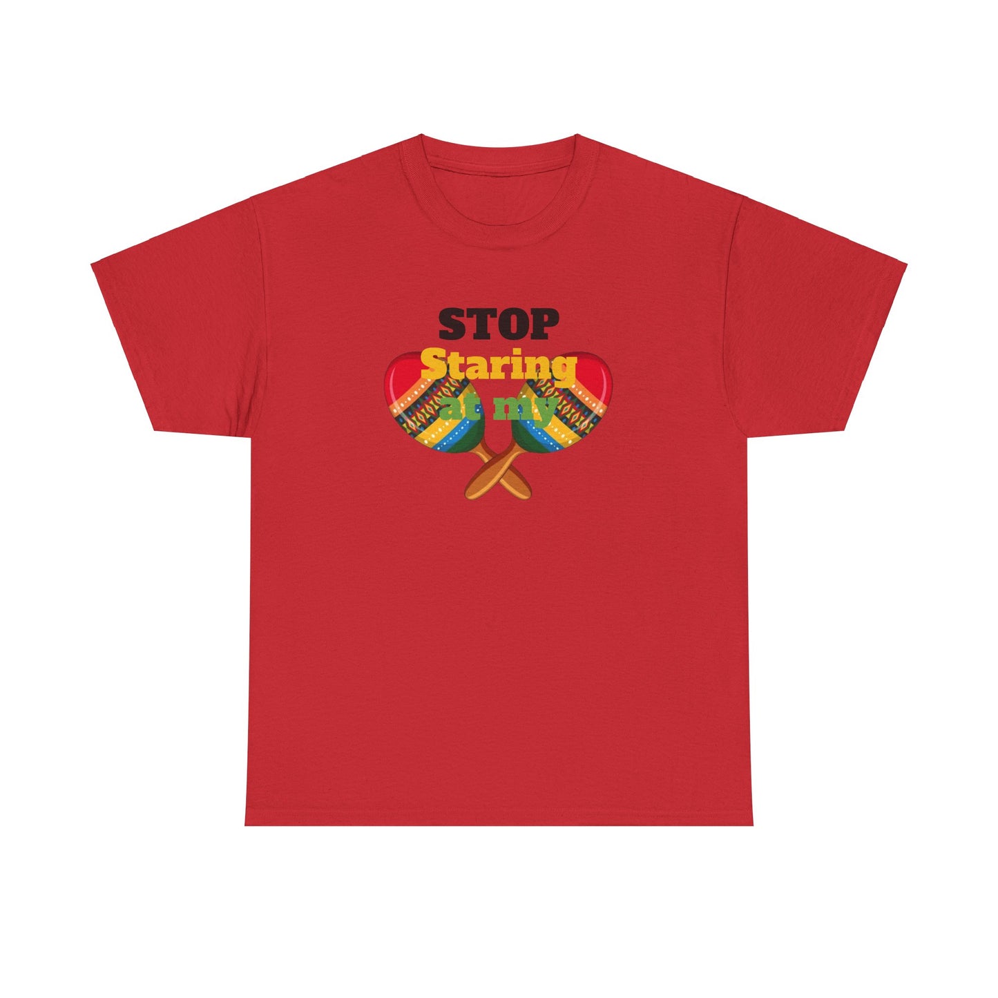 Stop Staring at my Maracas, Unisex Heavy Cotton Tee