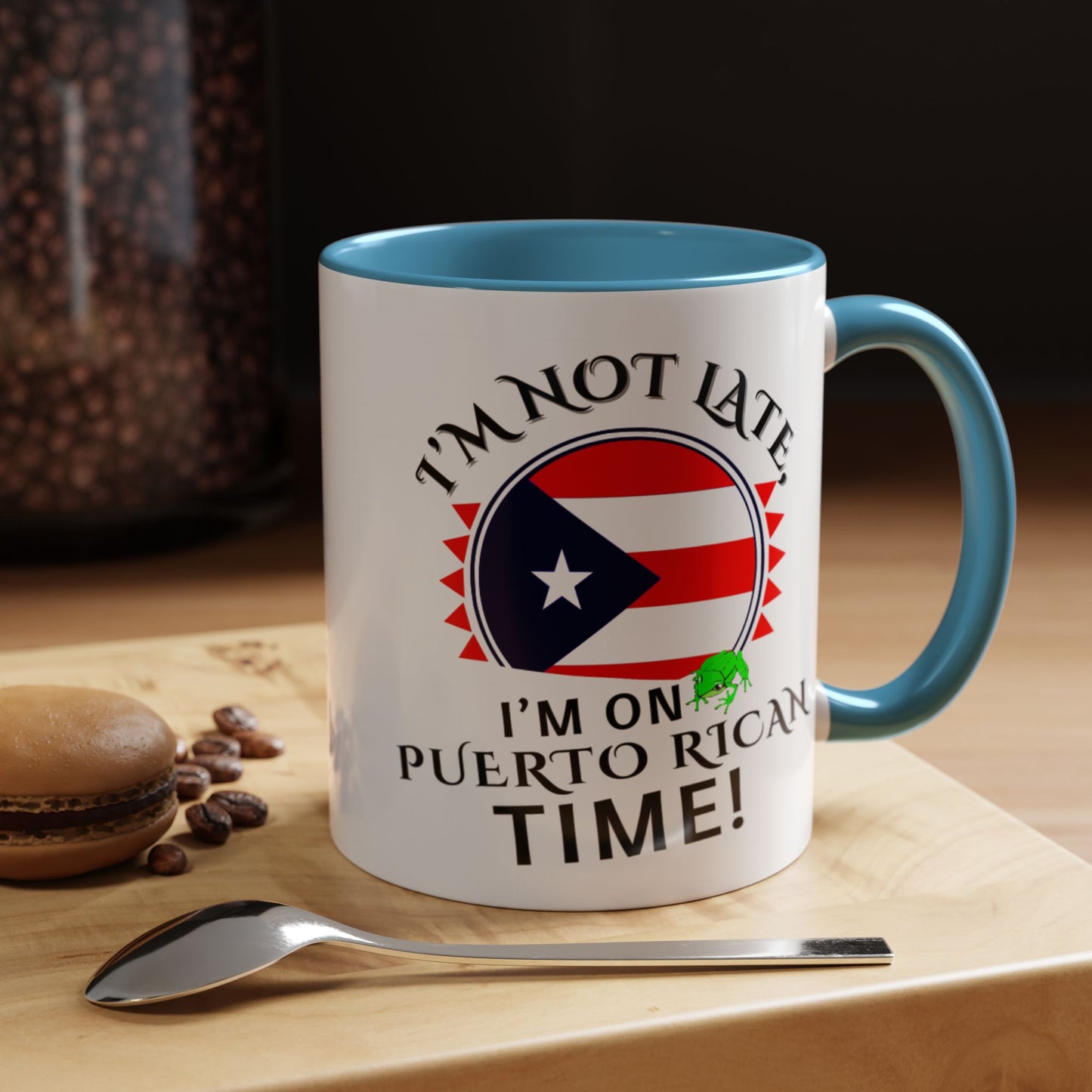 I'M NOT LATE I'M ON PUERTO RICAN TIME, Accent Coffee Mug - Perfect Gift for Coffee Lovers, Fun Drinkware for Holidays, Celebrations, and Home Decor