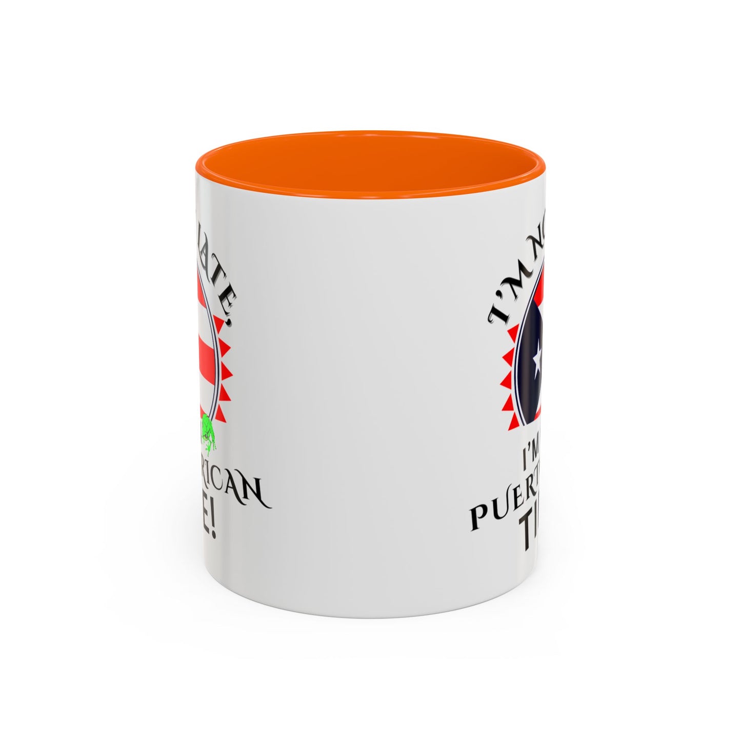 I'M NOT LATE I'M ON PUERTO RICAN TIME, Accent Coffee Mug - Perfect Gift for Coffee Lovers, Fun Drinkware for Holidays, Celebrations, and Home Decor