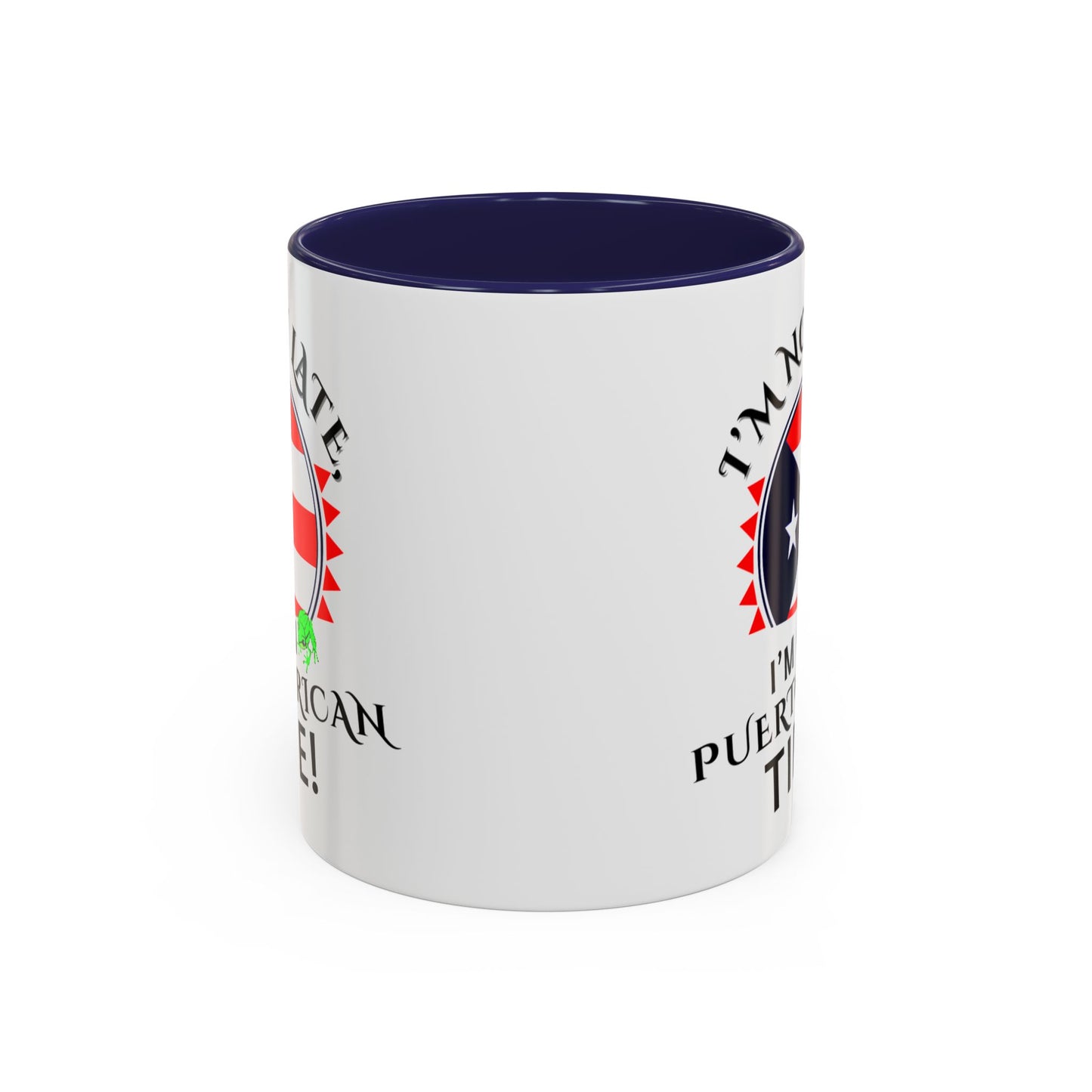 I'M NOT LATE I'M ON PUERTO RICAN TIME, Accent Coffee Mug - Perfect Gift for Coffee Lovers, Fun Drinkware for Holidays, Celebrations, and Home Decor
